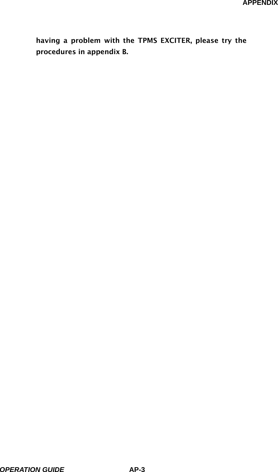 APPENDIX OPERATION GUIDE AP-3having a problem with the TPMS EXCITER, please try the procedures in appendix B.  