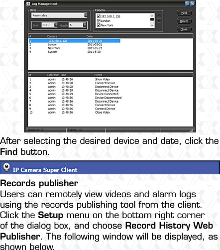Nexxt Solutions  -  Integrated Wireless IP Camera28After selecting the desired device and date, click the Find button.Records publisherUsers can remotely view videos and alarm logs using the records publishing tool from the client.Click the Setup menu on the bottom right corner of the dialog box, and choose Record History Web Publisher. The following window will be displayed, as shown below.