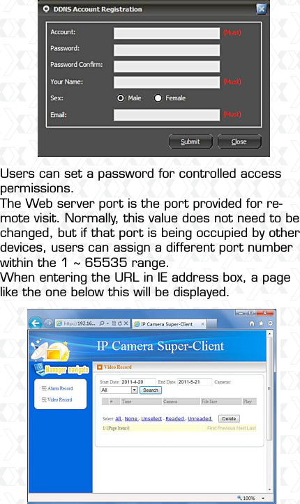 Nexxt Solutions  -  Integrated Wireless IP Camera30Users can set a password for controlled access permissions. The Web server port is the port provided for re-mote visit. Normally, this value does not need to be changed, but if that port is being occupied by other devices, users can assign a different port number within the 1 ~ 65535 range.When entering the URL in IE address box, a page like the one below this will be displayed.
