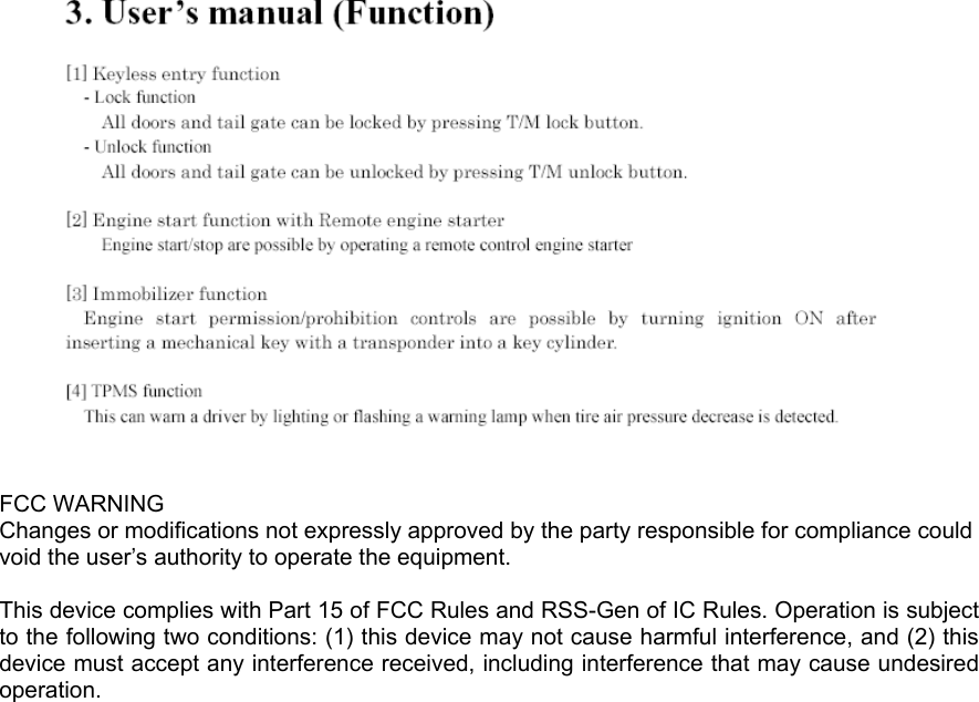   FCC WARNING Changes or modifications not expressly approved by the party responsible for compliance could void the user’s authority to operate the equipment.  This device complies with Part 15 of FCC Rules and RSS-Gen of IC Rules. Operation is subject to the following two conditions: (1) this device may not cause harmful interference, and (2) this device must accept any interference received, including interference that may cause undesired operation.  