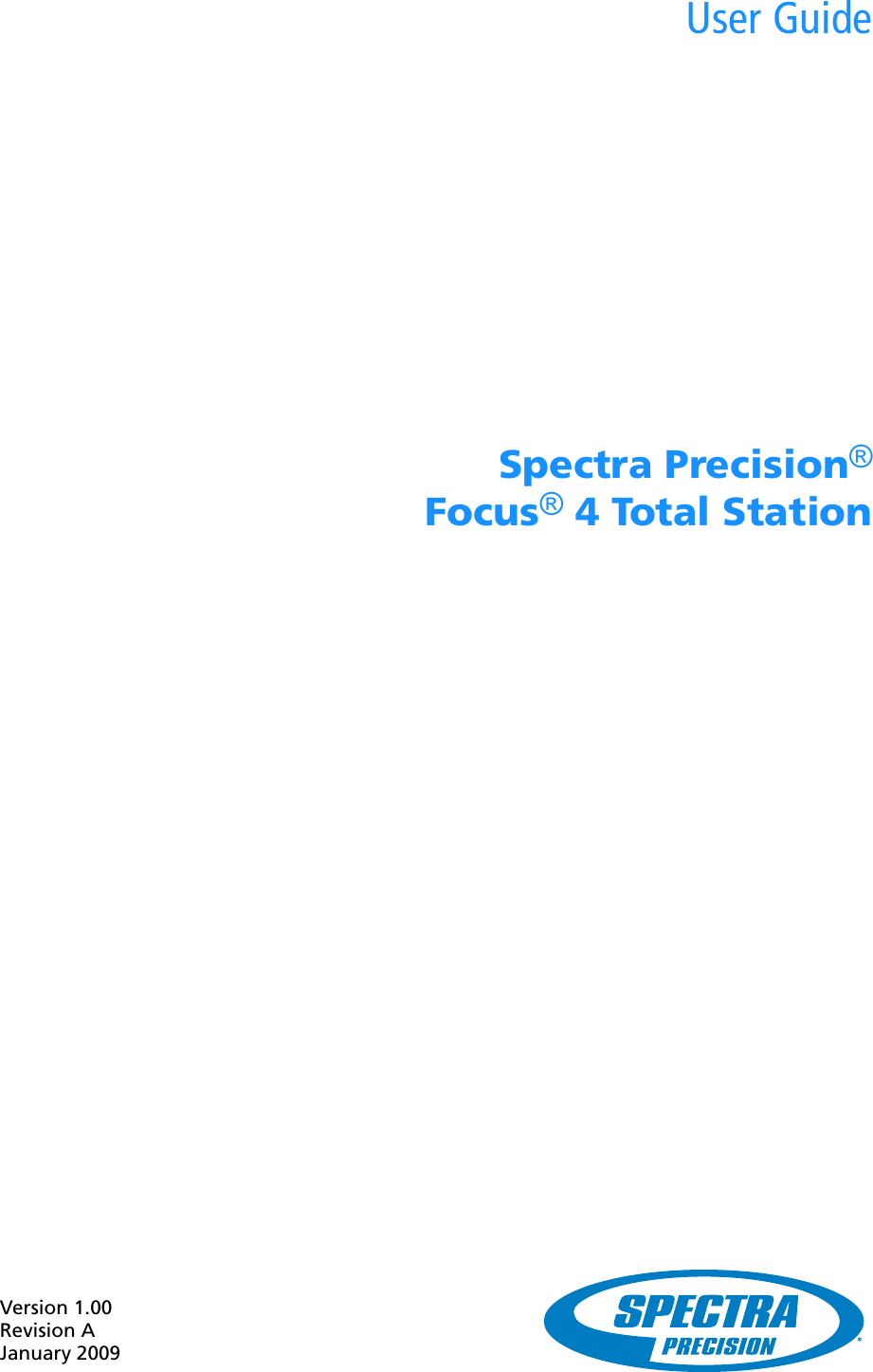 Version 1.00Revision AJanuary 2009User GuideSpectra Precision®Focus® 4 Total Station