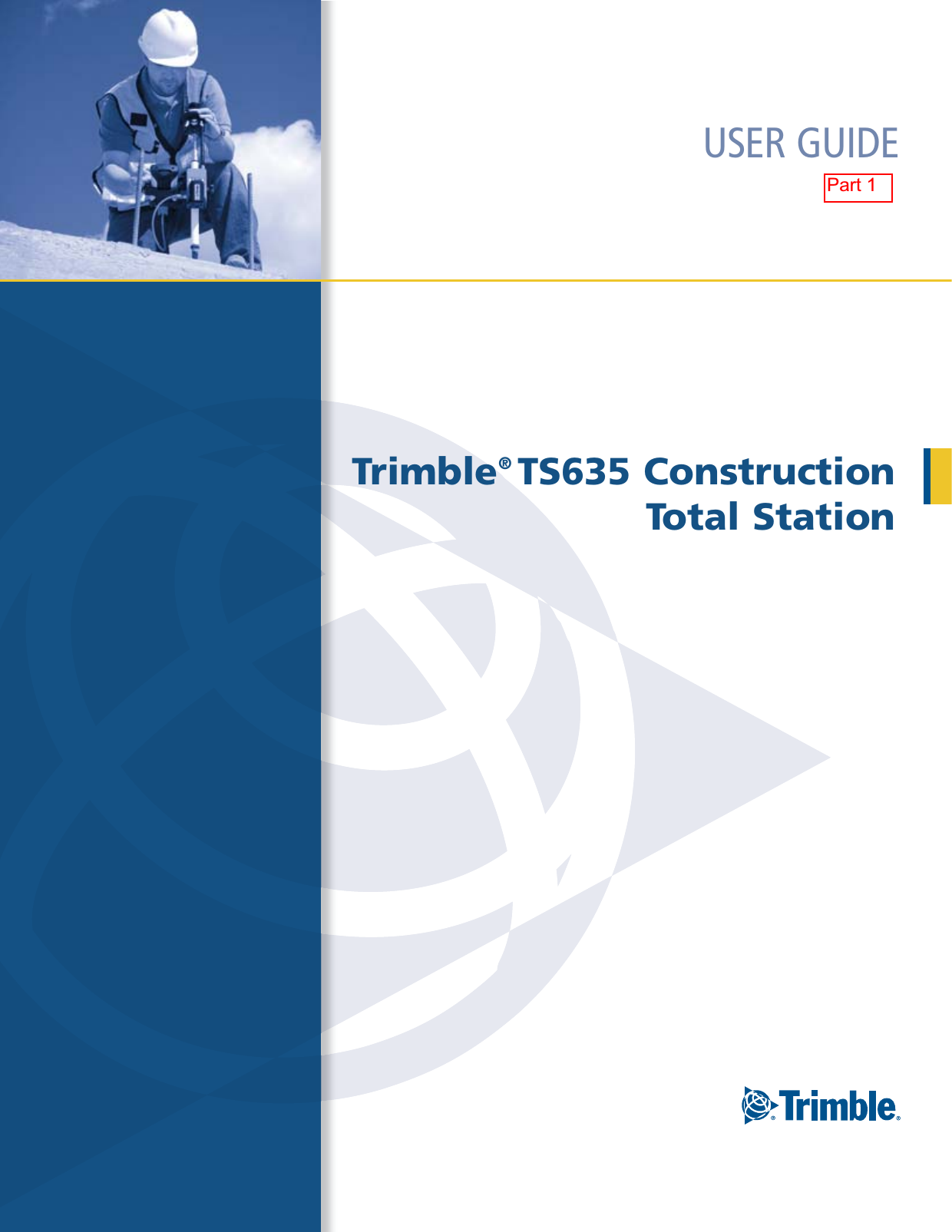 Trimble® TS635 ConstructionTotal StationUSER GUIDEPart 1