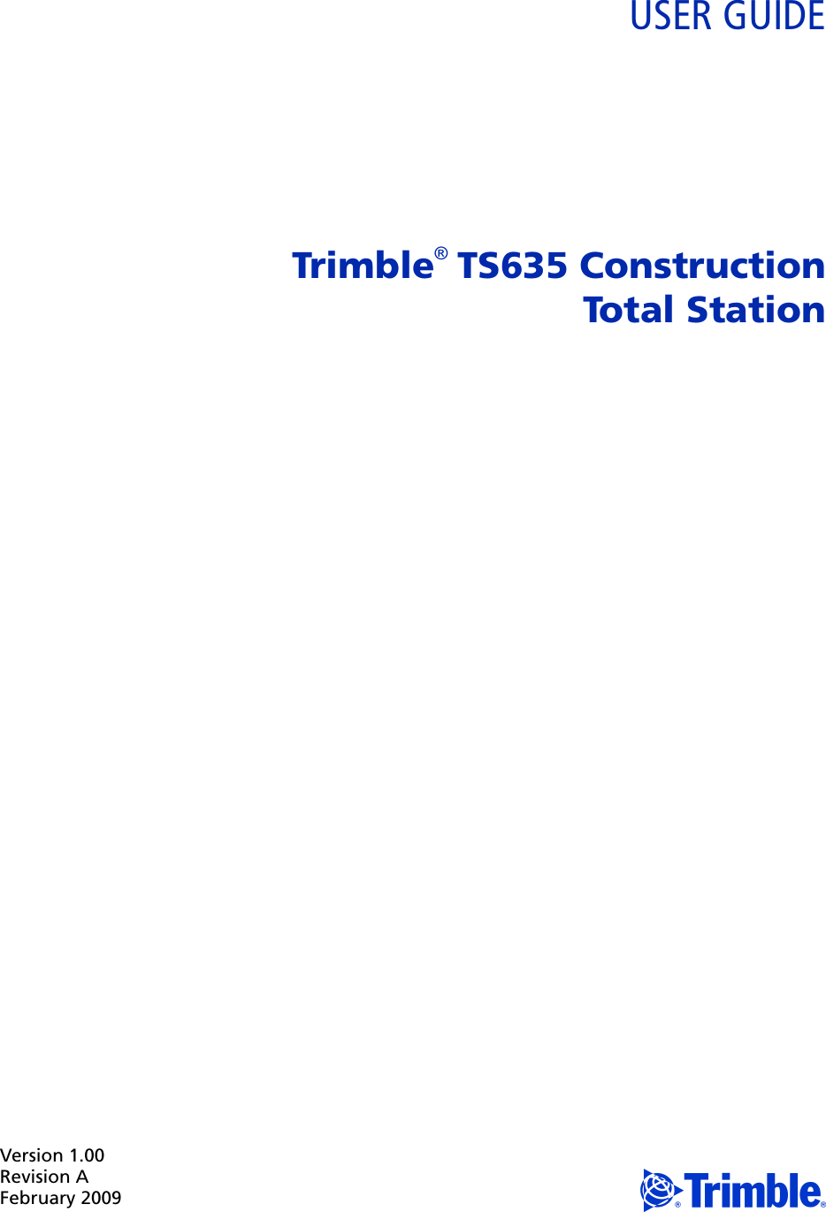 Version 1.00Revision AFebruary 2009 USER GUIDETrimble®  TS635 ConstructionTotal Station