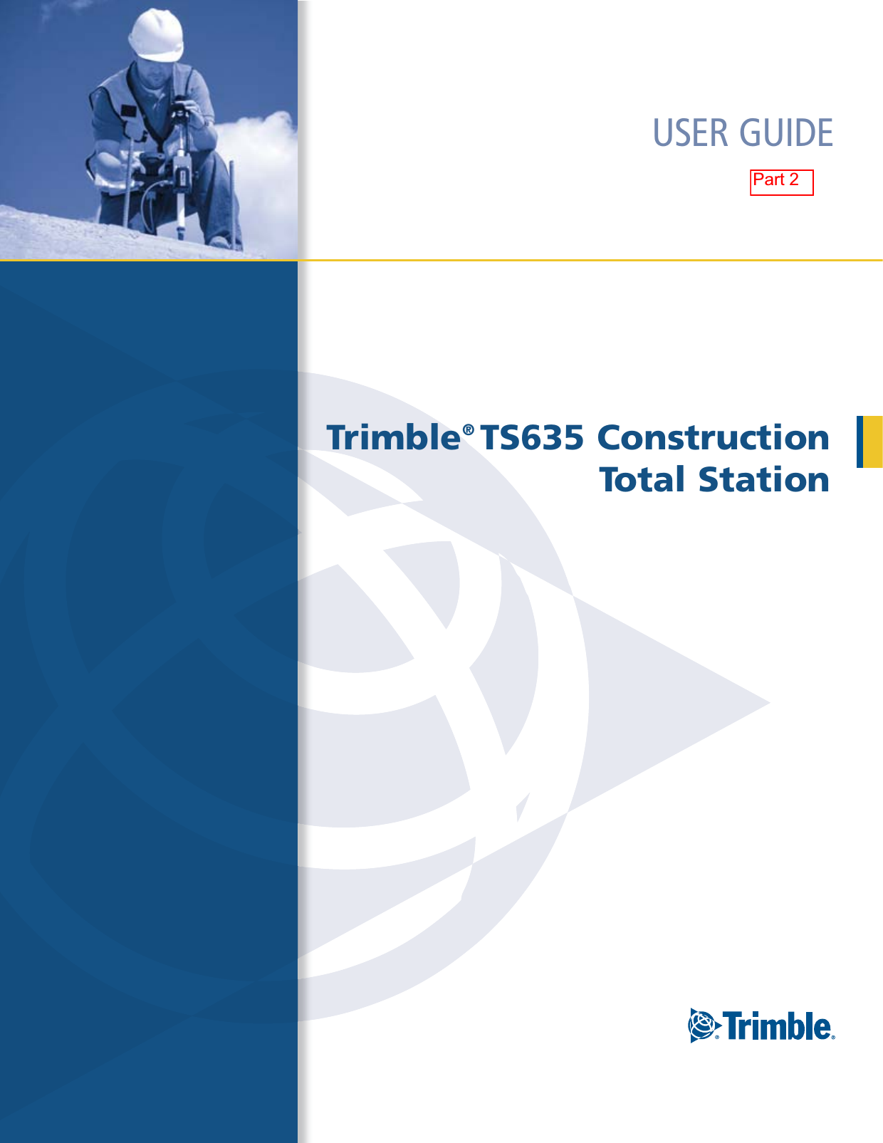Trimble® TS635 ConstructionTotal StationUSER GUIDEPart 2