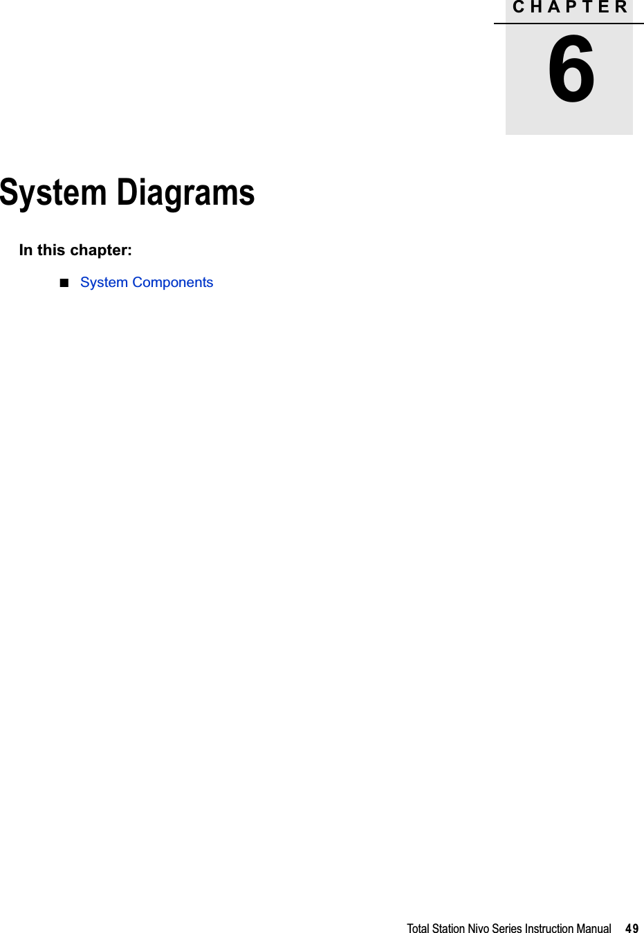 CHAPTER6Total Station Nivo Series Instruction Manual     49System Diagrams 6In this chapter:QSystem Components