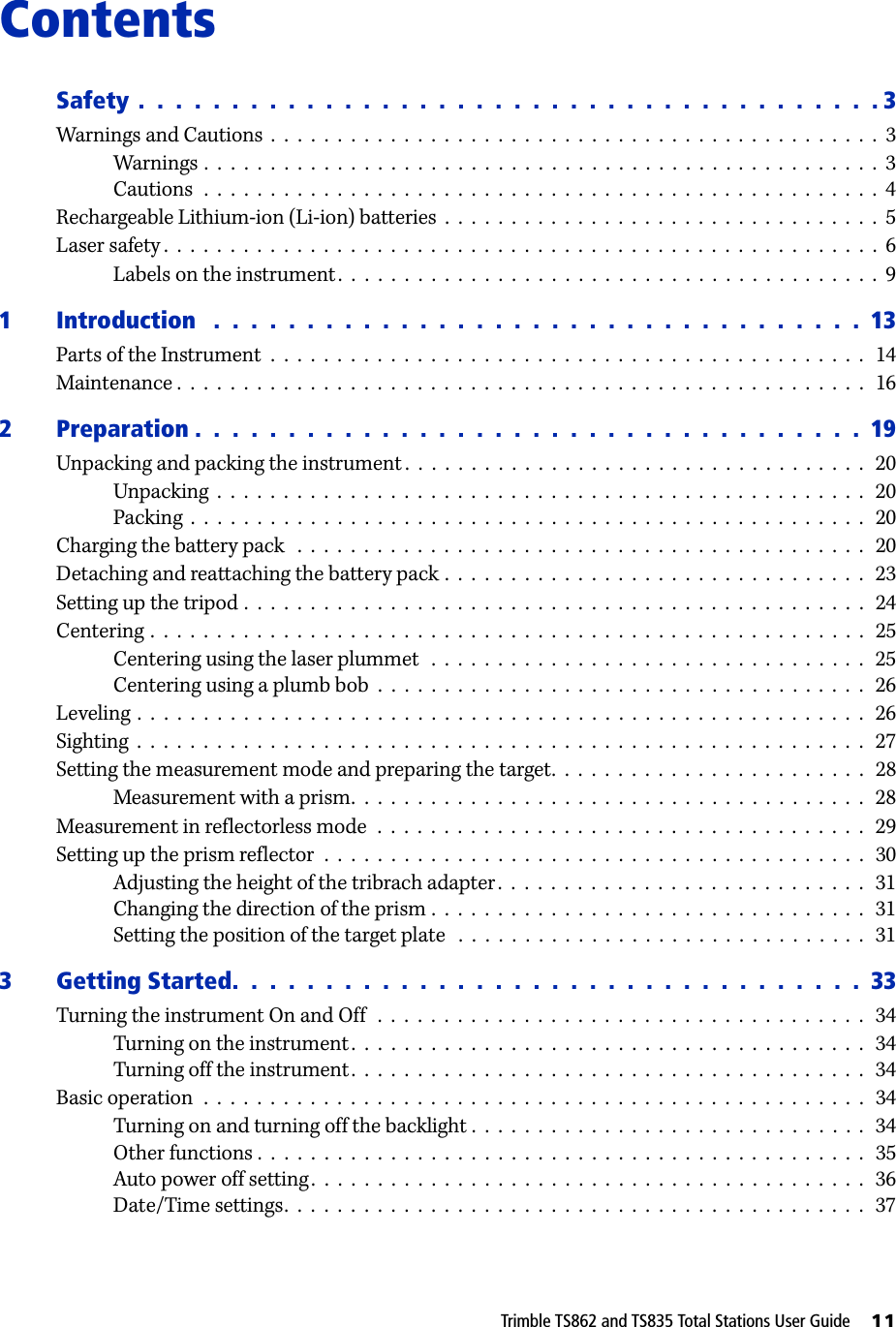 Trimble TS862 and TS835 Total Stations User Guide     11ContentsSafety .  .  .  .  .  .  .  .  .  .  .  .  .  .  .  .  .  .  . .  .  .  .  .  .  .  .  .  .  .  .  .  .  .  .  .  .  .  .  . 3Warnings and Cautions  .  .  .  .  .  .  .  .  .  .  .  .  .  .  .  .  .  .  .  .  .  .  .  .  .  .  .  .  .  .  .  .  .  .  .  .  .  .  .  .  .  .  .  .  .  .  3Warnings .  .  .  .  .  .  .  .  .  .  .  .  .  .  .  .  .  .  .  .  .  .  .  .  .  .  .  .  .  .  .  .  .  .  .  .  .  .  .  .  .  .  .  .  .  .  .  .  .  .  .  3Cautions  .  .  .  .  .  .  .  .  .  .  .  .  .  .  .  .  .  .  .  .  .  .  .  .  .  .  .  .  .  .  .  .  .  .  .  .  .  .  .  .  .  .  .  .  .  .  .  .  .  .  .  4Rechargeable Lithium-ion (Li-ion) batteries  .  .  .  .  .  .  .  .  .  .  .  .  .  .  .  .  .  .  .  .  .  .  .  .  .  .  .  .  .  .  .  .  .  5Laser safety .  .  .  .  .  .  .  .  .  .  .  .  .  .  .  .  .  .  .  .  .  .  .  .  .  .  .  .  .  .  .  .  .  .  .  .  .  .  .  .  .  .  .  .  .  .  .  .  .  .  .  .  .  .  6Labels on the instrument.  .  .  .  .  .  .  .  .  .  .  .  .  .  .  .  .  .  .  .  .  .  .  .  .  .  .  .  .  .  .  .  .  .  .  .  .  .  .  .  .  91 Introduction   .  .  .  .  .  .  .  .  .  .  .  .  .  .  .  .  .  .  .  .  .  .  .  .  . .  .  .  .  .  .  .  .  .  .  13Parts of the Instrument  .  .  .  .  .  .  .  .  .  .  .  .  .  .  .  .  .  .  .  .  .  .  .  .  .  .  .  .  .  .  .  .  .  .  .  .  .  .  .  .  .  .  .  .  .   14Maintenance .  .  .  .  .  .  .  .  .  .  .  .  .  .  .  .  .  .  .  .  .  .  .  .  .  .  .  .  .  .  .  .  .  .  .  .  .  .  .  .  .  .  .  .  .  .  .  .  .  .  .  .   162 Preparation .  .  .  .  .  .  .  .  .  .  .  .  .  .  .  .  .  .  .  .  .  .  . .  .  .  .  .  .  .  .  .  .  .  .  .  19Unpacking and packing the instrument .  .  .  .  .  .  .  .  .  .  .  .  .  .  .  .  .  .  .  .  .  .  .  .  .  .  .  .  .  .  .  .  .  .  .   20Unpacking  .  .  .  .  .  .  .  .  .  .  .  .  .  .  .  .  .  .  .  .  .  .  .  .  .  .  .  .  .  .  .  .  .  .  .  .  .  .  .  .  .  .  .  .  .  .  .  .  .   20Packing  .  .  .  .  .  .  .  .  .  .  .  .  .  .  .  .  .  .  .  .  .  .  .  .  .  .  .  .  .  .  .  .  .  .  .  .  .  .  .  .  .  .  .  .  .  .  .  .  .  .  .   20Charging the battery pack   .  .  .  .  .  .  .  .  .  .  .  .  .  .  .  .  .  .  .  .  .  .  .  .  .  .  .  .  .  .  .  .  .  .  .  .  .  .  .  .  .  .  .   20Detaching and reattaching the battery pack .  .  .  .  .  .  .  .  .  .  .  .  .  .  .  .  .  .  .  .  .  .  .  .  .  .  .  .  .  .  .  .   23Setting up the tripod .  .  .  .  .  .  .  .  .  .  .  .  .  .  .  .  .  .  .  .  .  .  .  .  .  .  .  .  .  .  .  .  .  .  .  .  .  .  .  .  .  .  .  .  .  .  .   24Centering .  .  .  .  .  .  .  .  .  .  .  .  .  .  .  .  .  .  .  .  .  .  .  .  .  .  .  .  .  .  .  .  .  .  .  .  .  .  .  .  .  .  .  .  .  .  .  .  .  .  .  .  .  .   25Centering using the laser plummet   .  .  .  .  .  .  .  .  .  .  .  .  .  .  .  .  .  .  .  .  .  .  .  .  .  .  .  .  .  .  .  .  .   25Centering using a plumb bob  .  .  .  .  .  .  .  .  .  .  .  .  .  .  .  .  .  .  .  .  .  .  .  .  .  .  .  .  .  .  .  .  .  .  .  .  .   26Leveling .  .  .  .  .  .  .  .  .  .  .  .  .  .  .  .  .  .  .  .  .  .  .  .  .  .  .  .  .  .  .  .  .  .  .  .  .  .  .  .  .  .  .  .  .  .  .  .  .  .  .  .  .  .  .   26Sighting  .  .  .  .  .  .  .  .  .  .  .  .  .  .  .  .  .  .  .  .  .  .  .  .  .  .  .  .  .  .  .  .  .  .  .  .  .  .  .  .  .  .  .  .  .  .  .  .  .  .  .  .  .  .  .   27Setting the measurement mode and preparing the target.  .  .  .  .  .  .  .  .  .  .  .  .  .  .  .  .  .  .  .  .  .  .  .   28Measurement with a prism.  .  .  .  .  .  .  .  .  .  .  .  .  .  .  .  .  .  .  .  .  .  .  .  .  .  .  .  .  .  .  .  .  .  .  .  .  .  .   28Measurement in reflectorless mode  .  .  .  .  .  .  .  .  .  .  .  .  .  .  .  .  .  .  .  .  .  .  .  .  .  .  .  .  .  .  .  .  .  .  .  .  .   29Setting up the prism reflector  .  .  .  .  .  .  .  .  .  .  .  .  .  .  .  .  .  .  .  .  .  .  .  .  .  .  .  .  .  .  .  .  .  .  .  .  .  .  .  .  .   30Adjusting the height of the tribrach adapter.  .  .  .  .  .  .  .  .  .  .  .  .  .  .  .  .  .  .  .  .  .  .  .  .  .  .  .  31Changing the direction of the prism .  .  .  .  .  .  .  .  .  .  .  .  .  .  .  .  .  .  .  .  .  .  .  .  .  .  .  .  .  .  .  .  .  31Setting the position of the target plate   .  .  .  .  .  .  .  .  .  .  .  .  .  .  .  .  .  .  .  .  .  .  .  .  .  .  .  .  .  .  .   313 Getting Started.  .  .  .  .  .  .  .  .  .  .  .  .  .  . .  .  .  .  .  .  .  .  .  .  .  .  .  .  .  .  .  .  .  33Turning the instrument On and Off   .  .  .  .  .  .  .  .  .  .  .  .  .  .  .  .  .  .  .  .  .  .  .  .  .  .  .  .  .  .  .  .  .  .  .  .  .   34Turning on the instrument.  .  .  .  .  .  .  .  .  .  .  .  .  .  .  .  .  .  .  .  .  .  .  .  .  .  .  .  .  .  .  .  .  .  .  .  .  .  .   34Turning off the instrument.  .  .  .  .  .  .  .  .  .  .  .  .  .  .  .  .  .  .  .  .  .  .  .  .  .  .  .  .  .  .  .  .  .  .  .  .  .  .   34Basic operation  .  .  .  .  .  .  .  .  .  .  .  .  .  .  .  .  .  .  .  .  .  .  .  .  .  .  .  .  .  .  .  .  .  .  .  .  .  .  .  .  .  .  .  .  .  .  .  .  .  .   34Turning on and turning off the backlight .  .  .  .  .  .  .  .  .  .  .  .  .  .  .  .  .  .  .  .  .  .  .  .  .  .  .  .  .  .  34Other functions .  .  .  .  .  .  .  .  .  .  .  .  .  .  .  .  .  .  .  .  .  .  .  .  .  .  .  .  .  .  .  .  .  .  .  .  .  .  .  .  .  .  .  .  .  .   35Auto power off setting .  .  .  .  .  .  .  .  .  .  .  .  .  .  .  .  .  .  .  .  .  .  .  .  .  .  .  .  .  .  .  .  .  .  .  .  .  .  .  .  .  .   36Date/Time settings.  .  .  .  .  .  .  .  .  .  .  .  .  .  .  .  .  .  .  .  .  .  .  .  .  .  .  .  .  .  .  .  .  .  .  .  .  .  .  .  .  .  .  .   37