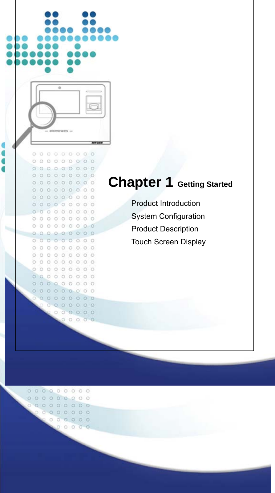                        Chapter 1 Getting Started  Product Introduction System Configuration Product Description Touch Screen Display    