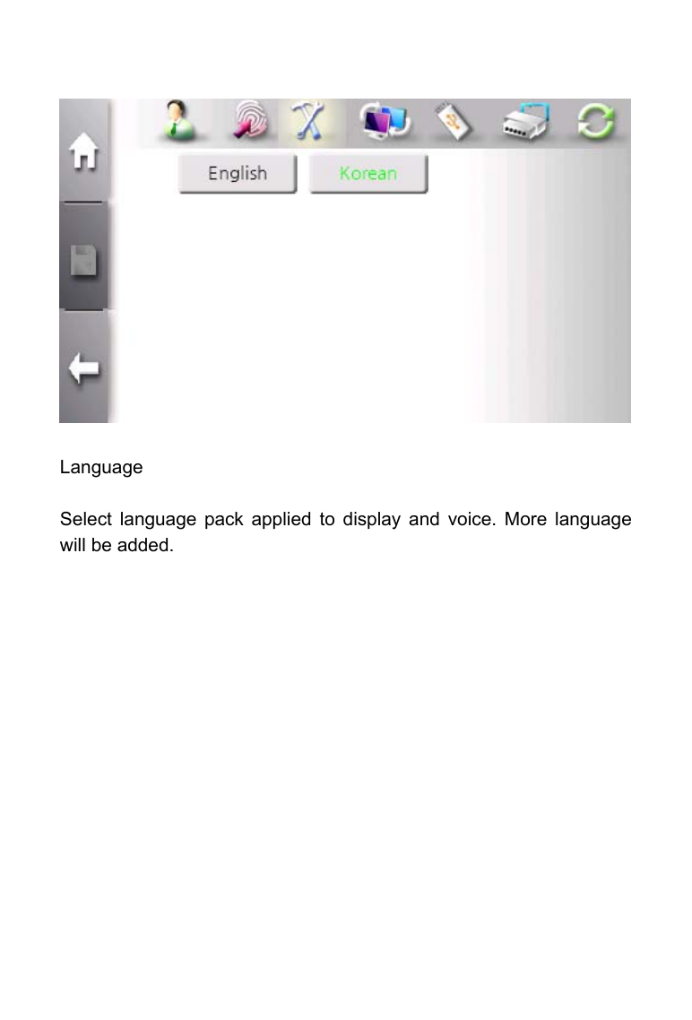                   Language  Select language pack applied to display and voice. More language will be added.             