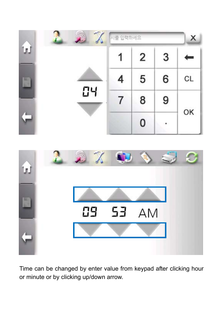                                 Time can be changed by enter value from keypad after clicking hour or minute or by clicking up/down arrow.   