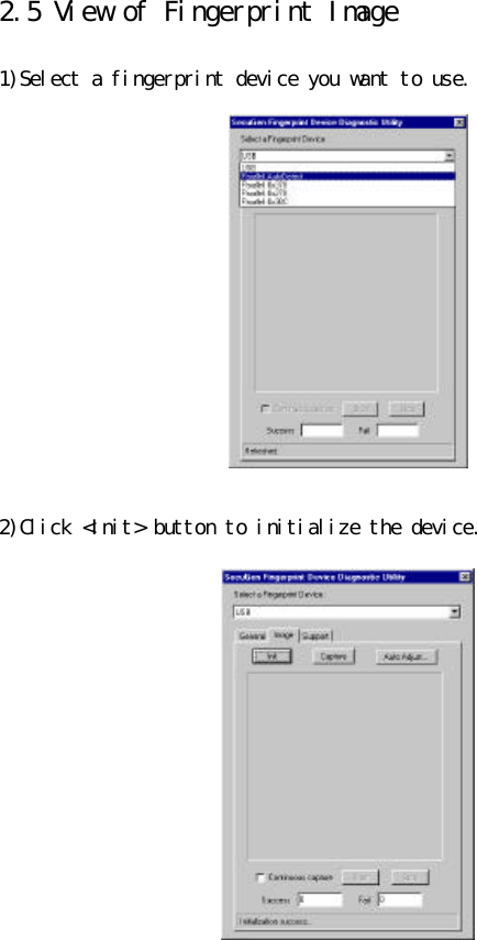  2.5 View of Fingerprint Image  1)Select a fingerprint device you want to use.               2)Click &lt;Init&gt; button to initialize the device.              