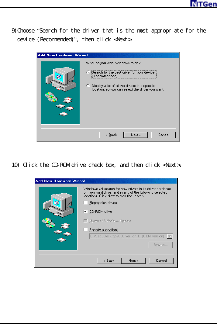      9)Choose “Search for the driver that is the most appropriate for the device (Recommended)”, then click &lt;Next&gt;.      10) Click the CD-ROM drive check box, and then click &lt;Next&gt;. 