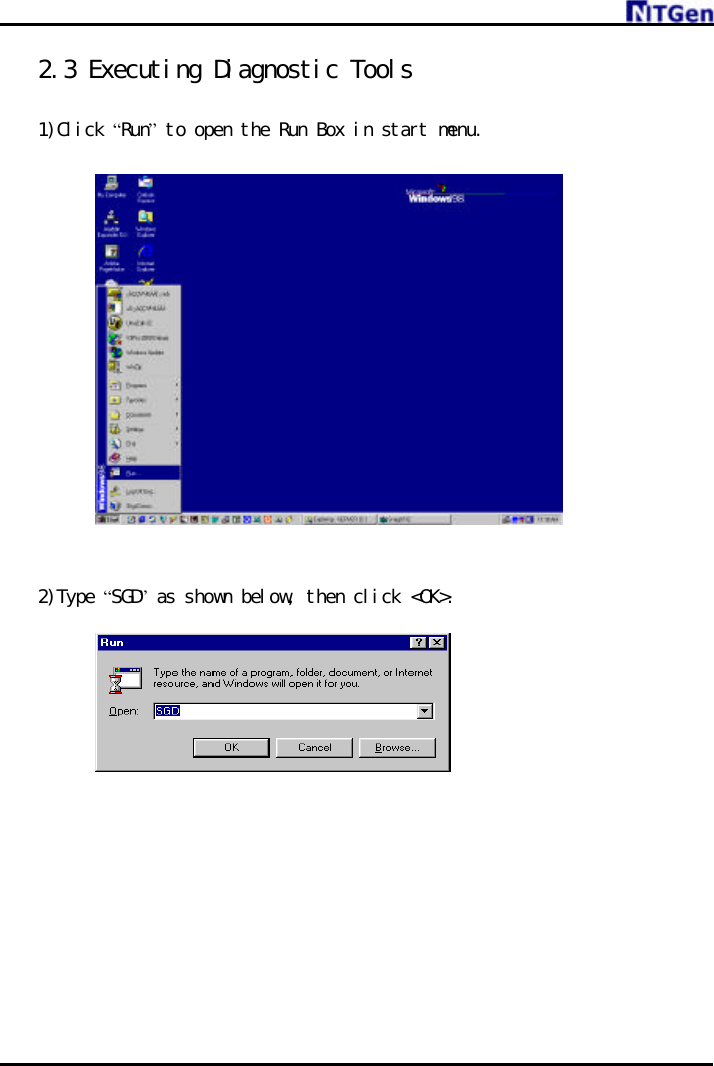     2.3 Executing Diagnostic Tools  1)Click “Run” to open the Run Box in start menu.                2)Type “SGD” as shown below, then click &lt;OK&gt;.          