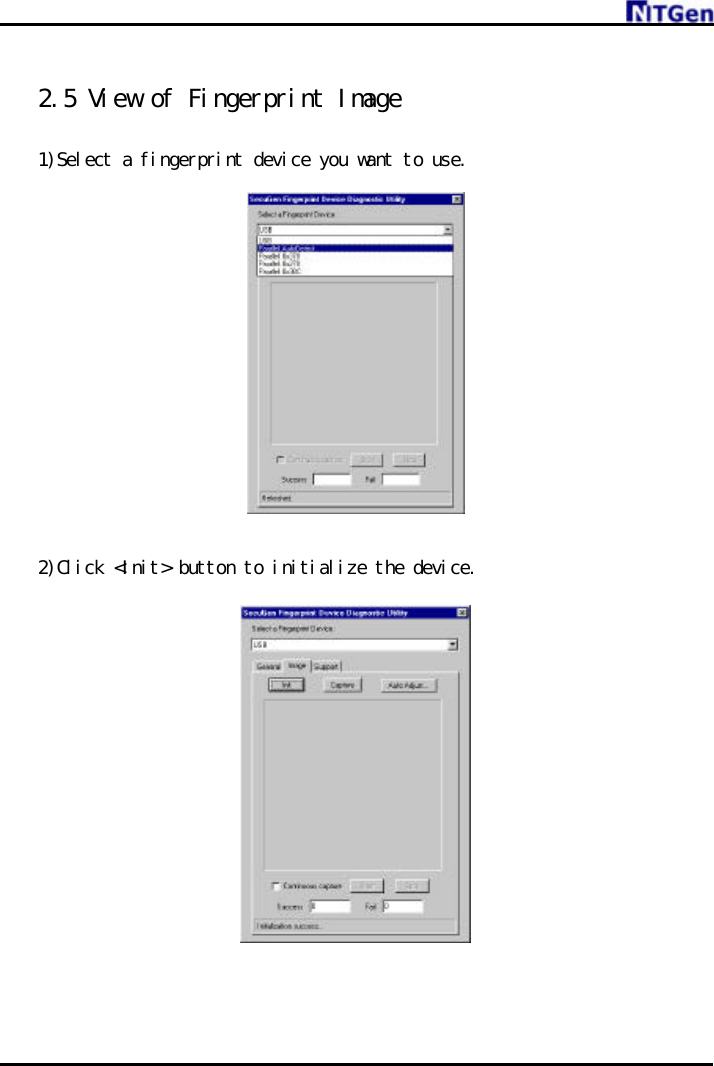      2.5 View of Fingerprint Image  1)Select a fingerprint device you want to use.               2)Click &lt;Init&gt; button to initialize the device.              