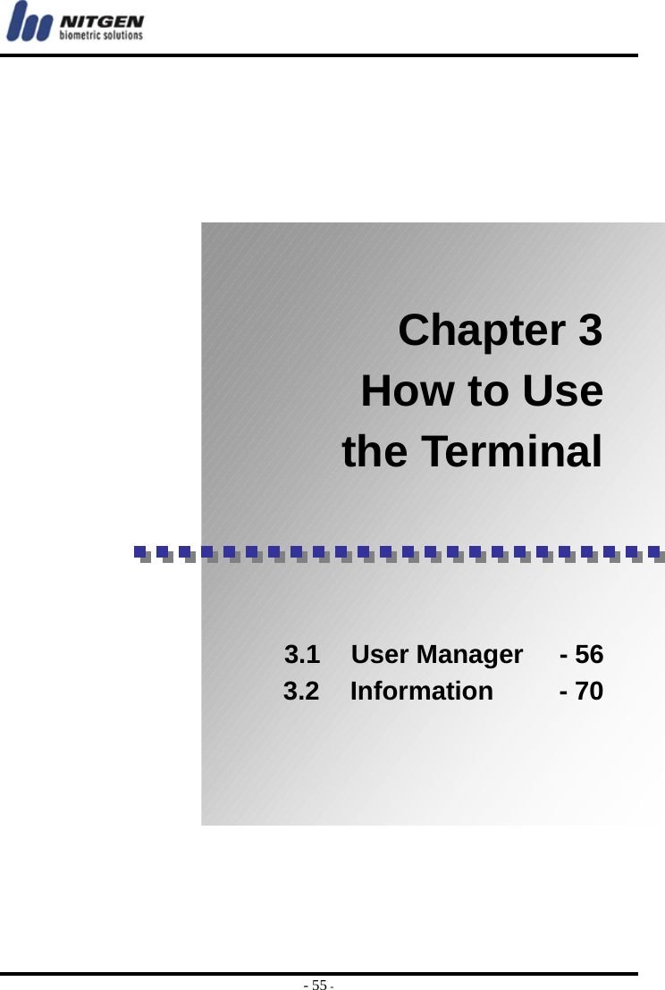  - 55 -          Chapter 3 How to Use   the Terminal       3.1 User Manager   - 56 3.2  Information     - 70         