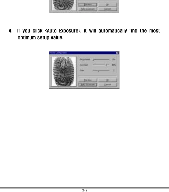  20   4.  If you click &lt;Auto Exposure&gt;, it will automatically find the most optimum setup value.      