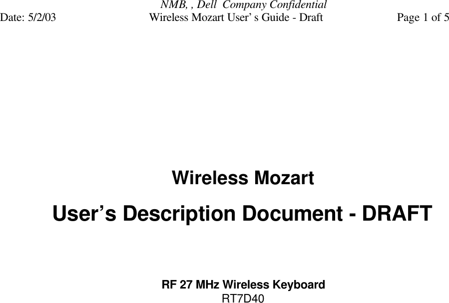 NMB, , Dell  Company ConfidentialDate: 5/2/03 Wireless Mozart User’s Guide - Draft Page 1 of 5Wireless MozartUser’s Description Document - DRAFTRF 27 MHz Wireless KeyboardRT7D40