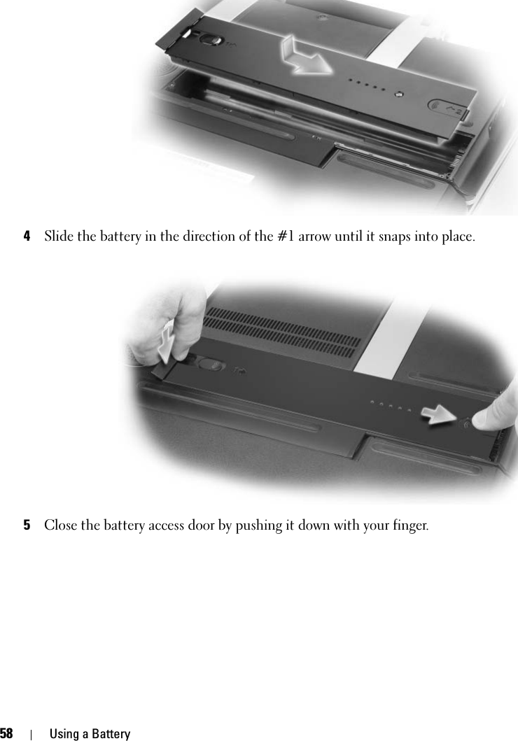 58 Using a Battery4Slide the battery in the direction of the #1 arrow until it snaps into place.5Close the battery access door by pushing it down with your finger. 