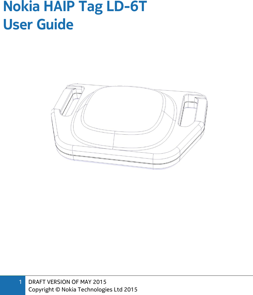 1 DRAFT VERSION OF MAY 2015 Copyright © Nokia Technologies Ltd 2015     Nokia HAIP Tag LD-6T User Guide             