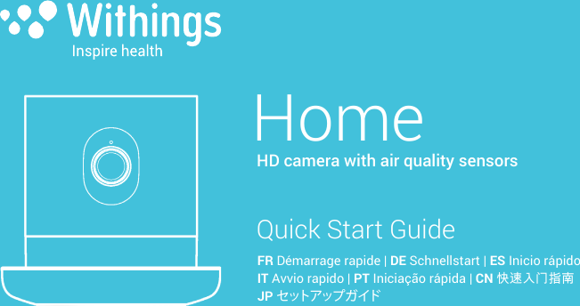 Quick Start GuideFR Démarrage rapide | DE Schnellstart | ES Inicio rápido  IT Avvio rapido | PT Iniciação rápida | CN 快速入门指南JP セットアップガイドHomeHD camera with air quality sensors