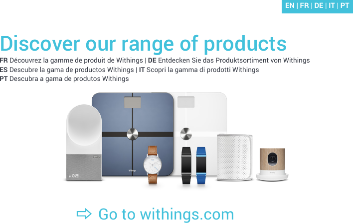 CVR plans on withings.comFR Découvrez la gamme de produit de Withings | DE Entdecken Sie das Produktsortiment von WithingsES Descubre la gama de productos Withings | IT Scopri la gamma di prodotti Withings PT Descubra a gama de produtos WithingsDiscover our range of productsEN | FR | DE | IT | PTGo to withings.com