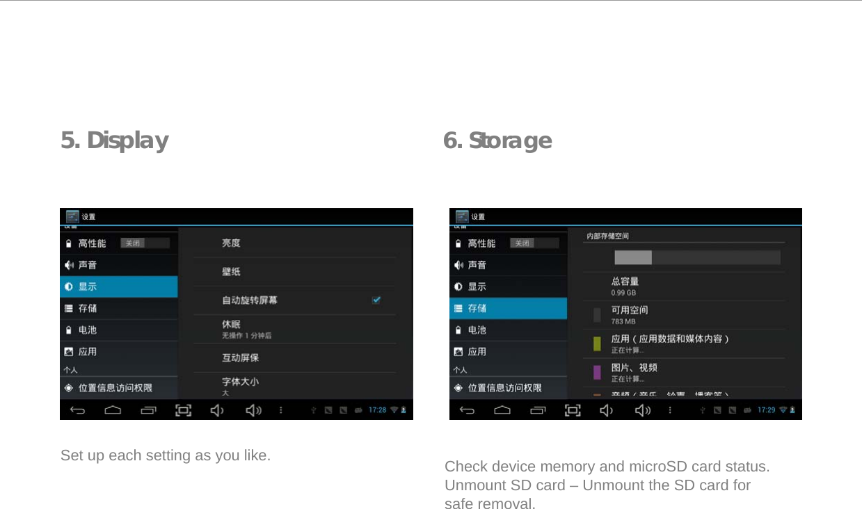    5. Display 6. Storage                    Set up each setting as you like.                    Check device memory and microSD card status. Unmount SD card &ndash; Unmount the SD card for safe removal.  