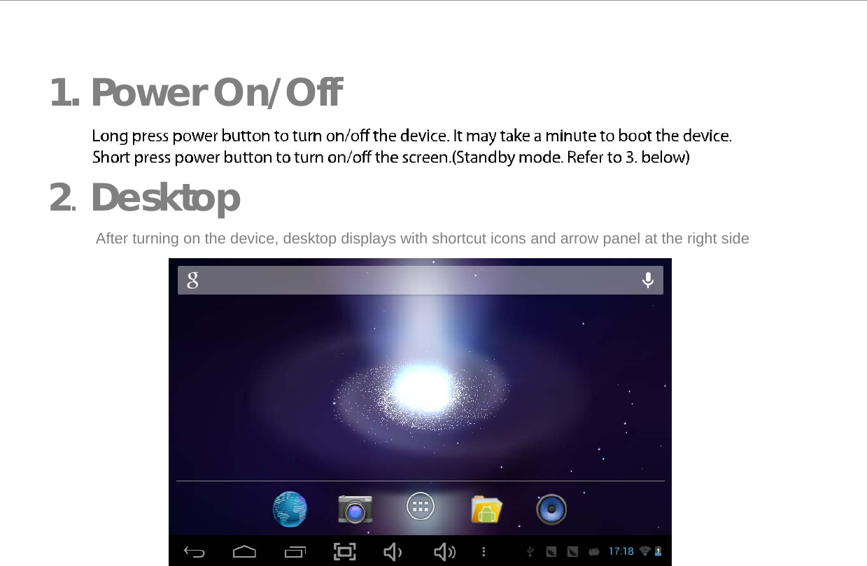   1. Power On/Off     2. Desktop  After turning on the device, desktop displays with shortcut icons and arrow panel at the right side   