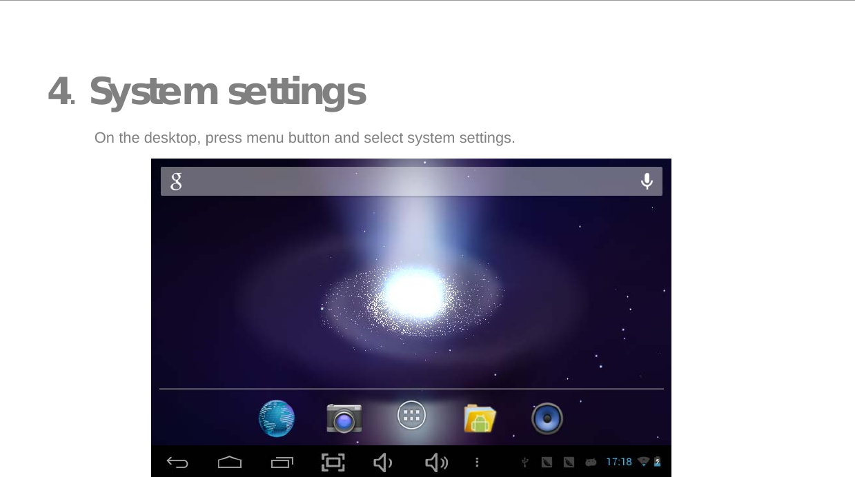   4. System settings  On the desktop, press menu button and select system settings.                            