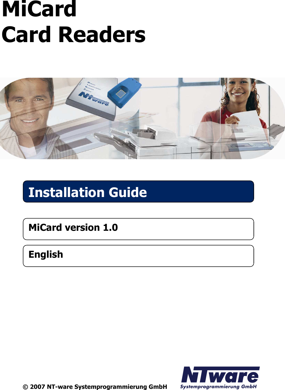  MiCard   Card Readers             © 2007 NT-ware Systemprogrammierung GmbH Installation Guide MiCard version 1.0 English   