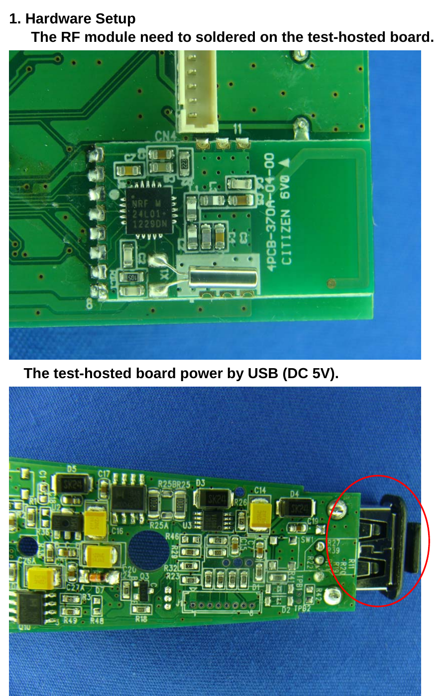  1. Hardware Setup       The RF module need to soldered on the test-hosted board.    The test-hosted board power by USB (DC 5V).        