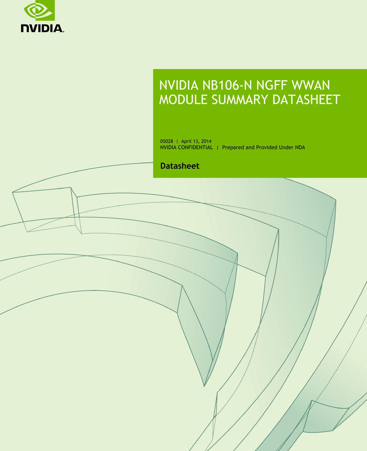      DS028  |  April 13, 2014 NVIDIA CONFIDENTIAL  |  Prepared and Provided Under NDA Datasheet  NVIDIA NB106-N NGFF WWAN MODULE SUMMARY DATASHEET             