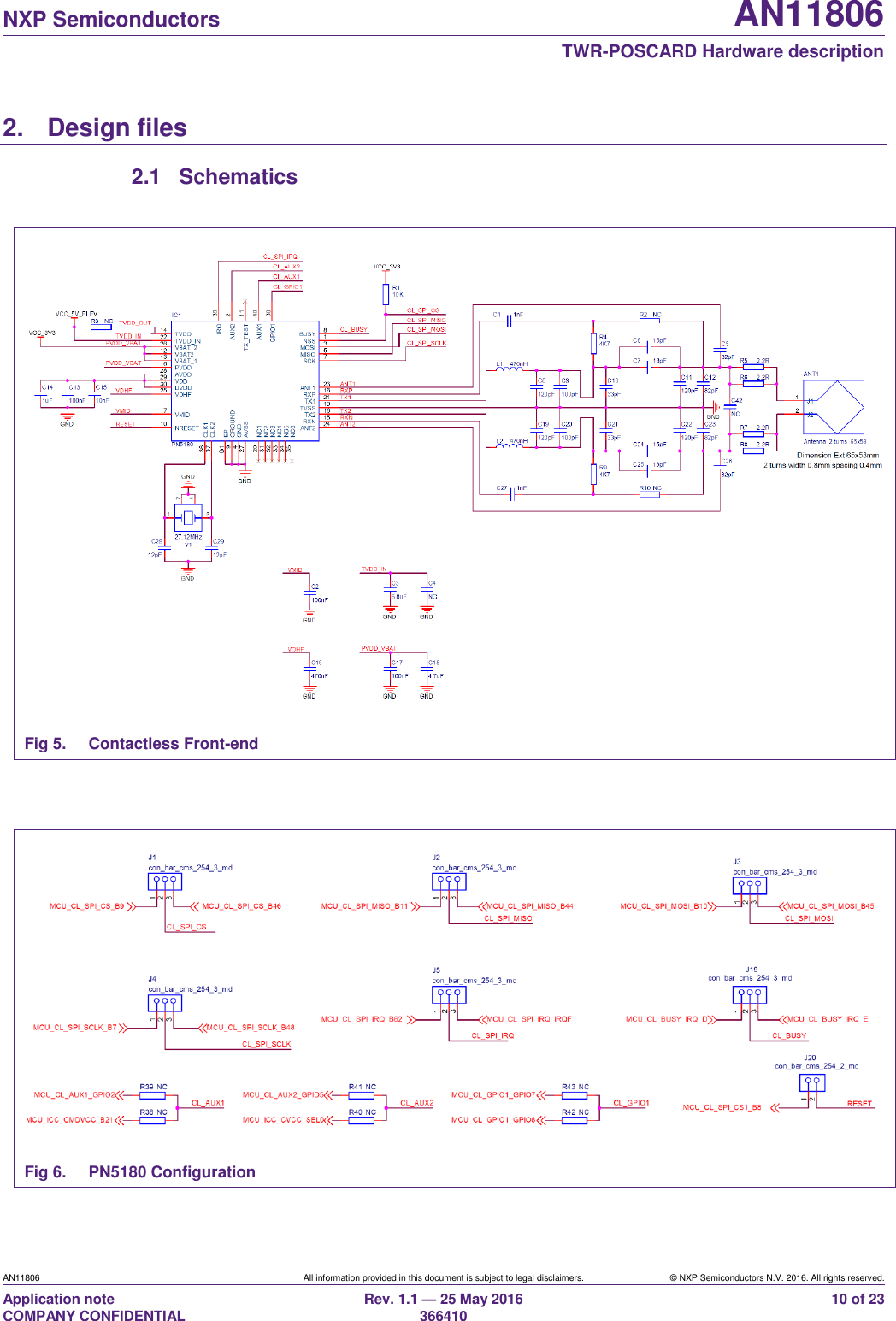   NXP Semiconductors AN11806  TWR-POSCARD Hardware description AN11806 All information provided in this document is subject to legal disclaimers. © NXP Semiconductors N.V. 2016. All rights reserved. Application note                                                                   COMPANY CONFIDENTIAL Rev. 1.1 — 25 May 2016                                                                                                366410 10 of 23 2.  Design files 2.1  Schematics   Fig 5.  Contactless Front-end    Fig 6.  PN5180 Configuration 