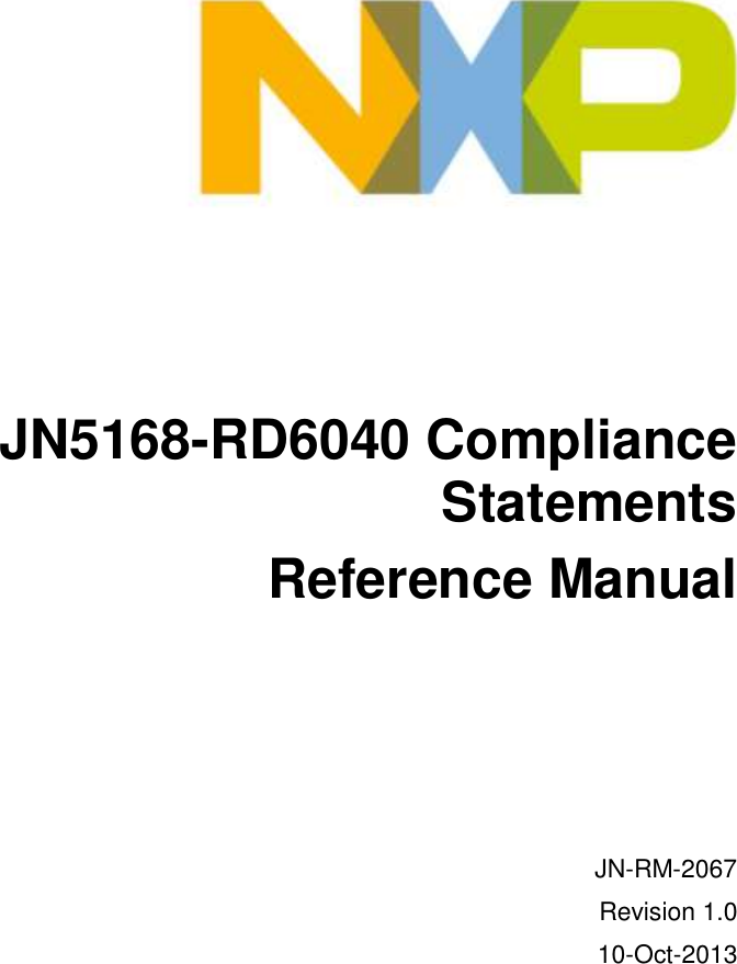        JN5168-RD6040 Compliance Statements Reference Manual    JN-RM-2067 Revision 1.0 10-Oct-2013    