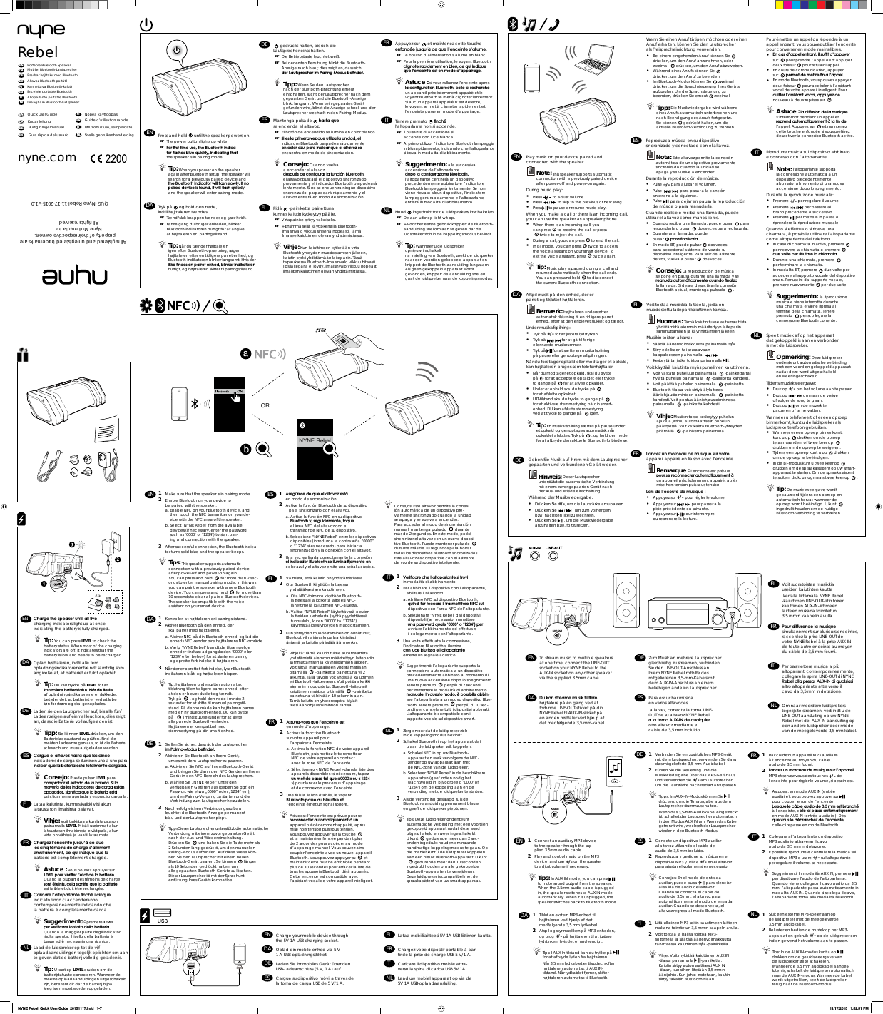 Guide d’utilisation rapideIstruzioni d’uso, semplificateHurtig brugermanualKurzanleitungGuía rápida del usuarioNopea käyttöopasBærbar højttaler med BluetoothAltavoz Bluetooth portátilKannettava Bluetooth-kaiutinEnceinte portable BluetoothMobiler Bluetooth-LautsprecherAltoparlante portatile BluetoothFRDEDEDAFIFIDAESESITSnelle gebruikershandleidingNLFRITDraagbare Bluetooth-luidsprekerNLRebelQuick User GuidePortable Bluetooth Speakernyne.comENENAll registered and unregistered trademarks areproperty of their respective owners.Nyne Multimedia Inc.All rights reserved.QUG-Nyne Rebel-11-17-2015-V1.0NYNE Rebelab2 cmOR2Play music on your device paired andconnected with the speaker.Note:This speaker supports automaticconnection with a previously paired deviceafter power-off and power-on again.During music play:•Press +/-to adjust volume.•Press to skip to the previous or next song.•Press to pause or resume music play.When you make a call or there is an incoming call,you can use the speaker as a speaker phone.•When there is an incoming call, youcan press to receive the call or presstwice to reject the call.•During a call, you can press to end the call.•In BT mode, you can press twice to accessthe voice assistant on your smart device. Toexit the voice assistant, press twice again.Tip:Music play is paused during a call andresumed automatically when the call ends.You can press and hold to disconnectthe current Bluetooth connection.Reproduzca música en su dispositivosincronizado y conectado con el altavoz.Nota:Este altavoz permite la conexiónautomática de un dispositivo previamentesincronizado cuando la unidad seapaga y se vuelve a encender.Durante la reproducción de música:•Pulse +/- para ajustar el volumen.•Pulse para pasar a la canciónanterioroalasiguiente.•Pulse para dejar en pausa la reproducciónde música o para reanudarla.Cuando realice o reciba una llamada, puedeutilizar el altavoz como manos libres.•Cuando reciba una llamada, puede pulsar pararesponderla o pulsar dos veces para rechazarla.•Durante una llamada, puedepulsar SDUDÀQDOL]DUOD•En modo BT, puede pulsar dos vecespara acceder al asistente de voz de sudispositivo inteligente. Para salir del asistentede voz, vuelva a pulsar dos veces.Consejo:La reproducción de músicase pone en pausa durante una llamada y seUHDQXGDDXWRPiWLFDPHQWHFXDQGRÀQDOL]Dla llamada. Si desea desactivar la conexiónBluetooth actual, mantenga pulsado .Riprodurre musica sul dispositivo abbinatoe connesso con l’altoparlante.Nota:l’altoparlante supportala connessione automatica a undispositivo precedentementeabbinato al momento di una nuovaaccensione dopo lo spegnimento.Durante la riproduzione musicale:•Premere +/- per regolare il volume.•Premere per passare albrano precedente o successivo.•Premere per mettere in pausa oriprendere la riproduzione musicale.Quando si effettua o si riceve unachiamata, è possibile utilizzare l’altoparlantecome altoparlante del telefono.•In caso di chiamata in arrivo, premereper ricevere la chiamata o premereGXHYROWHSHUULÀXWDUHODFKLDPDWD•Durante una chiamata, premereper terminare la chiamata.•In modalità BT, premere due volte peraccedere al supporto vocale del dispositivosmart. Per uscire dal supporto vocale,premere nuovamente per due volte.Suggerimento: la riproduzionemusicale viene interrotta duranteuna chiamata e viene ripresa altermine della chiamata. Tenerepremuto per scollegare laconnessione Bluetooth corrente.Afspil musik på den enhed, der erparret og tilsluttet højttaleren.Bemærk:Højttaleren understøtterautomatisk tilslutning til en tidligere parretenhed, efter at den er blevet slukket og tændt.Under musikafspilning:•Tryk på +/- for at justere lydstyrken.•Tryk på for at gå til forrigeeller næste musiknummer.•Tryk på for at sætte en musikafspilningpå pause eller genoptage afspilningen.Når du foretager opkald eller modtager et opkald,kan højttaleren bruges som telefonhøjttaler.•Når du modtager et opkald, skal du trykkepå for at acceptere opkaldet eller trykketo gange på for at afvise opkaldet.•Under et opkald skal du trykke påfor at afslutte opkaldet.•I BT-tilstand skal du trykke to gange påfor at aktivere stemmestyring på din smart-enhed. DU kan afslutte stemmestyringved at trykke to gange på igen.Tip:En musikafspilning sættes på pause underet opkald og genoptages automatisk, nåropkaldet afsluttes. Tryk på , og hold den nedefor at afbryde den aktuelle Bluetooth-forbindelse.Speelt muziek af op het apparaatdat gekoppeld is aan en verbondenis met de luidspreker.Opmerking:Deze luidsprekerondersteunt automatische verbindingmet een voordien gekoppeld apparaatnadat deze werd uitgeschakelden weer ingeschakeld.Tijdens muziekweergave:•Druk op +/- om het volume aan te passen.•Druk op om naar de vorigeof volgende song te gaan.•Druk op om de muziek tepauzeren of te hervatten.Wanneer u telefoneert of er een oproepbinnenkomt, kunt u de luidspreker alsluidsprekertelefoon gebruiken.•Wanneer er een oproep binnenkomt,kunt u op drukken om de oproepte aanvaarden, of twee keer opdrukken om de oproep te weigeren.•Tijdens een oproep kunt u op drukkenom de oproep te beëindigen.•In de BT-modus kunt u twee keer opdrukken om de spraakassistent op uw smart-apparaat te starten. Om de spraakassistentte sluiten, drukt u nogmaals twee keer op .Tip:De muziekweergave wordtgepauzeerd tijdens een oproep enautomatisch hervat wanneer deoproep wordt beëindigd. U kuntingedrukt houden om de huidigeBluetooth-verbinding te verbreken.Geben Sie Musik auf Ihrem mit dem Lautsprechergepaarten und verbundenen Gerät wieder.Hinweis:Dieser Lautsprecherunterstützt die automatische Verbindungmit einem zuvor gepaarten Gerät nachder Aus- und Wiedereinschaltung.Während der Musikwiedergabe:•Drücken Sie +/-, um die Lautstärke anzupassen.•Drücken Sie , um zum vorherigenbzw. nächsten Titel zu wechseln.•Drücken Sie , um die Musikwiedergabeanzuhalten bzw. fortzusetzen.Wenn Sie einen Anruf tätigen möchten oder einenAnruf erhalten, können Sie den Lautsprecherals Freisprecheinrichtung verwenden.•Bei einem eingehenden Anruf können Siedrücken, um den Anruf anzunehmen, oderzweimal drücken, um den Anruf abzuweisen.•Während eines Anrufs können Siedrücken, um den Anruf zu beenden.•Im Bluetooth-Modus können Sie zweimaldrücken, um die Sprachsteuerung Ihres Gerätsaufzurufen. Um die Sprachsteuerung zubeenden, drücken Sie erneut zweimal.Tipp:Die Musikwiedergabe wird währendeines Anrufs automatisch unterbrochen undnach Beendigung des Anrufs fortgesetzt.Sie können gedrückt halten, um dieaktuelle Bluetooth-Verbindung zu trennen.Press and hold until the speaker powers on.The power button lights up white.)RUÀUVWWLPHXVHWKH%OXHWRRWKLQGLFD-WRUÁDVKHVEOXHTXLFNO\LQGLFDWLQJWKDWthe speaker is in pairing mode.Tip:When you power on the speakeragain after Bluetooth setup, the speaker willsearch for a previously paired device andWKH%OXHWRRWKLQGLFDWRUZLOOÁDVKVORZO\,IQRSDLUHGGHYLFHLVIRXQGLWZLOOÁDVKTXLFNO\and the speaker will enter pairing mode.ENCharge your mobile device throughthe 5V 1A USB charging socket.EN Lataa mobiililaitteesi 5V 1A USB-liittimen kautta.FIOplad din mobile enhed via 5 V1 A USB-opladningsstikket.DA Chargez votre dispositif portable à par-tir de la prise de charge USB 5 V/1 A.FRLaden Sie Ihr mobiles Gerät über denUSB-Ladeanschluss (5 V, 1 A) auf.DE Caricare il dispositivo mobile attra-verso la spina di carica USB 5V 1A.ITCargue su dispositivo móvil a través dela toma de carga USB de 5 V/1 A.ES Laad uw mobiel apparaat op via de5V 1A USB-oplaadaansluiting.NLTryk på og hold den nede,indtil højttaleren tændes.Tænd/sluk-knappen tændes og lyser hvidt.Første gang du bruger enheden, blinkerBluetooth-indikatoren hurtigt for at angive,at højttaleren er i parringstilstand.Tip:Når du tænder højttalerenigen efter Bluetooth-opsætning, søgerhøjttaleren efter en tidligere parret enhed, ogBluetooth-indikatoren blinker langsomt. Hvis derLNNHÀQGHVHQSDUUHWHQKHGEOLQNHULQGLNDWRUHQhurtigt, og højttaleren skifter til parringstilstand.DAgedrückt halten, bis sich dieLautsprecher einschalten.Die Betriebstaste leuchtet weiß.Bei der ersten Benutzung blinkt die Bluetooth-Anzeige rasch blau; dies zeigt an, dass sichGHU/DXWVSUHFKHULP3DLULQJ0RGXVEHÀQGHWTipp:Wenn Sie den Lautsprechernach der Bluetooth-Einrichtung erneuteinschalten, sucht der Lautsprecher nach demgepaarten Gerät und die Bluetooth-Anzeigeblinkt langsam. Wenn kein gepaartes Gerätgefunden wird, blinkt die Anzeige schnell und derLautsprecher wechselt in den Pairing-Modus.DEMantenga pulsado KDVWDTXHse encienda el altavoz.El botón de encendido se ilumina en color blanco.6LHVODSULPHUDYH]TXHXWLOL]DODXQLGDGHOindicador Bluetooth parpadea rápidamenteHQFRORUD]XOSDUDLQGLFDUTXHHODOWDYR]VHencuentra en modo de sincronización.Consejo:Cuando vuelvaa encender el altavozGHVSXpVGHFRQÀJXUDUODIXQFLyQ%OXHWRRWKel altavoz buscará el dispositivo sincronizadopreviamente y el indicador Bluetooth parpadearálentamente. Si no se encuentra ningún dispositivosincronizado, parpadeará rápidamente y elaltavoz entrará en modo de sincronización.ESPidä -painiketta painettuna,kunnes kaiutin kytkeytyy päälle.Virtapainike syttyy valkoiseksi.+ Ensimmäisellä käyttökerralla Bluetooth-ilmaisinvalo vilkkuu sinisenä nopeasti. Tämäilmaisee kaiuttimen olevan yhdistämistilassa.Vihje:Kun kaiuttimeen kytketään virtaBluetooth-yhteyden muodostamisen jälkeen,kaiutin pyrkii yhdistämään laitepariin. Tässätapauksessa Bluetooth-ilmaisinvalo vilkkuu hitaasti.Jos laiteparia ei löydy, ilmaisinvalo vilkkuu nopeastiilmaisten kaiuttimen olevan yhdistämistilassa.FIAppuyez sur et maintenez cette toucheHQIRQFpHMXVTX·jFHTXHO·HQFHLQWHV·DOOXPHLe bouton d’alimentation s’allume en blanc.Pour la première utilisation, le voyant BluetoothFOLJQRWHUDSLGHPHQWHQEOHXFHTXLLQGLTXHTXHO·HQFHLQWHHVWHQPRGHG·DSSDLUDJHAstuce :si vous rallumez l’enceinte aprèsODFRQÀJXUDWLRQ%OXHWRRWKFHOOHFLUHFKHUFKHun appareil précédemment appairé et levoyant Bluetooth se met à clignoter lentement.Si aucun appareil appairé n’est détecté,le voyant se met à clignoter rapidement etl’enceinte passe en mode d’appairage.FRTenere premuto ÀQFKpl’altoparlante non si accende.Il pulsante di accensione siaccende con luce bianca.Al primo utilizzo, l’indicatore Bluetooth lampeggiain blu rapidamente, indicando che l’altoparlantesi trova in modalità di abbinamento.Suggerimento:alla successivaaccensione dell’altoparlanteGRSRODFRQÀJXUD]LRQH%OXHWRRWKl’altoparlante cercherà un dispositivoprecedentemente abbinato e l’indicatoreBluetooth lampeggerà lentamente. Se nonviene rilevato alcun dispositivo, l’indicatorelampeggerà rapidamente e l’altoparlanteentrerà in modalità di abbinamento.ITHoud ingedrukt tot de luidsprekers inschakelen.De aan-uitknop licht wit op.+ Voor het eerste gebruik knippert de Bluetooth-aanduiding snel om aan te geven dat deluidspreker zich in de koppelingsmodus bevindt.Tip:Wanneer u de luidsprekeropnieuw inschakeltna instelling van Bluetooth, zoekt de luidsprekernaar een voordien gekoppeld apparaat enknippert de Bluetooth-aanduiding langzaam.Als geen gekoppeld apparaat wordtgevonden, knippert de aanduiding snel engaat de luidspreker naar de koppelingsmodus.NL1Kontroller, at højttaleren er i parringstilstand.2Aktiver Bluetooth på den enhed, derskal parres med højttaleren.a. Aktiver NFC på din Bluetooth-enhed, og lad dinenheds NFC-sender røre højttalerens NFC-område.b. Vælg &quot;NYNE Rebel&quot; blandt de tilgængeligeenheder (indtast adgangskoden &quot;0000&quot; eller&quot;1234&quot; efter behov) for at starte en parringog oprette forbindelse til højttaleren.3Når der er oprettet forbindelse, lyser Bluetooth-indikatoren blåt, og højttaleren bipper.Tip: Højttaleren understøtter automatisktilslutning til en tidligere parret enhed, efterat den er blevet slukket og tændt.Tryk på , og hold den nede i mindst 2sekunder for at skifte til manuel parringstil-stand. På denne måde kan højttaleren parresmed en ny Bluetooth-enhed. Du kan trykkepå i mindst 10 sekunder for at slettealle parrede Bluetooth-enheder.Højttaleren er kompatibel medstemmestyring på din smart-enhed.DA1Tilslut en ekstern MP3-enhed tilhøjttaleren ved hjælp af detmedfølgende 3,5 mm lydkabel.2Afspil og styr musikken på MP3-enheden,og brug +/- på højttaleren til at justerelydstyrken, hvis det er nødvendigt.Tips: I AUX In-tilstand kan du trykke påfor at afbryde lyden fra højttaleren.Når 3,5 mm lydkablet er tilsluttet, skifterhøjttaleren automatisk til AUX IN-tilstand. Når lydkablet fjernes, skifterhøjttaleren automatisk til Bluetooth.DADAEN1Connect an auxiliary MP3 deviceto the speaker through the sup-plied 3.5mm audio cable.2Play and control music on the MP3device, and use +/- on the speakerto adjust volume if necessary.Tips:In AUX IN mode, you can pressto mute sound output from the speaker.When the 3.5mm audio cable is pluggedin, the speaker switches to AUX IN modeautomatically. When it is unplugged, thespeaker switches back to Bluetooth mode.ENTo stream music to multiple speakersat one time, connect the LINE-OUTsocket on your NYNE Rebel to theAUX-IN socket on any other speakervia the supplied 3.5mm cable.EN Zum Musik an mehrere Lautsprechergleichzeitig zu streamen, verbindenSie den LINE-OUT-Anschluss anIhrem NYNE Rebel mithilfe desmitgelieferten 3,5-mm-Kabels mitdem AUX-IN-Anschluss an einembeliebigen anderen Lautsprecher.DEVoit suoratoistaa musiikkiauseiden kaiutinten kauttakerralla liittämällä NYNE Rebel-kaiuttimen LINE-OUT-liitin toisenkaiuttimen AUX-IN-liittimeenlaitteen mukana toimitetun3,5 mm:n kaapelin avulla.FIPer trasmettere musica a piùaltoparlanti contemporaneamente,collegare la spina LINE-OUT di NYNE5HEHODOODSUHVD$8;,1GLTXDOVLDVLaltro altoparlante attraverso ilcavo da 3,5 mm in dotazione.IT3RXUGLIIXVHUGHODPXVLTXHsimultanément sur plusieurs enceintes,raccordez la prise LINE-OUT devotre NYNE Rebel à la prise AUX-INde toute autre enceinte au moyendu câble de 3,5 mm fourni.FROm naar meerdere luidsprekerstegelijk te streamen, verbindt u deLINE-OUT-aansluiting op uw NYNERebel met de AUX-IN-aansluiting opeen andere luidspreker door middelvan de meegeleverde 3,5 mm kabel.NL&apos;XNDQVWUHDPHPXVLNWLOÁHUHhøjttalere på én gang ved atforbinde LINE-OUT-stikket på dinNYNE Rebel til AUX-IN-stikket påen anden højttaler ved hjælp afdet medfølgende 3,5 mm-kabel.DA Para escuchar músicaen varios altavocesa la vez, conecte la toma LINE-OUT de su altavoz NYNE RebelDODWRPD$8;,1GHFXDOTXLHUotro altavoz mediante elcable de 3,5 mm incluido.ES1Make sure that the speaker is in pairing mode.2Enable Bluetooth on your device tobe paired with the speaker.a. Enable NFC on your Bluetooth device, andthen touch the NFC transmitter on your de-vice with the NFC area of the speaker.b. Select ‘NYNE Rebel’ from the availabledevices (if necessary, enter the passwordsuch as ‘0000’ or ‘1234’) to start pair-ing and connection with the speaker.3After successful connection, the Bluetooth indica-tor turns solid blue and the speaker beeps.Tips:This speaker supports automaticconnection with a previously paired deviceafter power-off and power-on again.You can press and hold for more than 2 sec-onds to enter manual pairing mode. In this way,you can pair the speaker with a new Bluetoothdevice. You can press and hold for more than10 seconds to clear all paired Bluetooth devices.This speaker is compatible with the voiceassistant on your smart device.EN&amp;KDUJHWKHVSHDNHUXQWLODOOÀYHcharging indicators light up at onceindicating the battery is fully charged.Tip:You can press LEVEL to check thebattery status. When most of the chargingindicators are off, it indicates that thebattery is low and needs to be recharged.ENLaden sie den Lautsprecher auf, bis alle fünfLadeanzeigen auf einmal leuchten; dies zeigtan, dass die Batterie voll aufgeladen ist.Tipp:Sie können LEVEL drücken, um denBatterieladezustand zu prüfen. Sind diemeisten Ladeanzeigen aus, so ist die Batterieschwach und muss aufgeladen werden.DEOplad højttaleren, indtil alle femopladningsindikatorer er tændt samtidig somangivelse af, at batteriet er fuldt opladet.Tip:Du kan trykke på LEVEL for atNRQWUROOHUHEDWWHULVWDWXV1nUGHÁHVWHaf opladningsindikatorerne er slukkede,betyder det, at batteriet er ved at løbetørt for strøm og skal genoplades.DA1Stellen Sie sicher, dass sich der LautsprecherLP3DLULQJ0RGXVEHÀQGHW2Aktivieren Sie Bluetooth an Ihrem Gerät,um es mit dem Lautsprecher zu paaren.a. Aktivieren Sie NFC auf Ihrem Bluetooth-Gerätund bringen Sie dann den NFC-Sender an IhremGerät in den NFC-Bereich des Lautsprechers.b. Wählen Sie „NYNE Rebel“ unter denverfügbaren Geräten aus (geben Sie ggf. einPasswort wie etwa „0000“ oder „1234“ ein),um den Pairing-Vorgang zu starten und dieVerbindung zum Lautsprecher herzustellen.3Nach erfolgreichem Verbindungsaufbauleuchtet die Bluetooth-Anzeige permanentblau und der Lautsprecher piept.TippsDieser Lautsprecher unterstützt die automatischeVerbindung mit einem zuvor gepaarten Gerätnach der Aus- und Wiedereinschaltung.Drücken Sie und halten Sie die Taste mehr als2 Sekunden lang gedrückt, um den manuellenPairing-Modus aufzurufen. Auf diese Weise kön-nen Sie den Lautsprecher mit einem neuenBluetooth-Gerät paaren. Sie können längerals 10 Sekunden gedrückt halten, umalle gepaarten Bluetooth-Geräte zu löschen.Dieser Lautsprecher ist mit der Sprachunt-erstützung Ihres Geräts kompatibel.DE1Verbinden Sie ein zusätzliches MP3-Gerätmit dem Lautsprecher; verwenden Sie dazudas mitgelieferte 3,5-mm-Audiokabel.2Führen Sie die Steuerung und dieMusikwiedergabe über das MP3-Gerät ausund verwenden Sie +/- am Lautsprecher,um die Lautstärke nach Bedarf anzupassen.Tipps: Im AUX-IN-Modus können Siedrücken, um die Tonausgabe aus demLautsprecher stummzuschalten.Wenn das 3,5-mm-Audiokabel eingestecktist, schaltet der Lautsprecher automatischin den Modus AUX IN um. Wenn das Kabelgetrennt wird, wechselt der Lautsprecherwieder in den Bluetooth-Modus.DEDEES1Conecte un dispositivo MP3 auxiliaral altavoz utilizando el cable deaudio de 3,5 mm incluido.2Reproduzca y gestione su música en eldispositivo MP3 y utilice +/- en el altavozpara ajustar el volumen si es necesario.Consejos: En el modo de entradaauxiliar, puede pulsar para silenciaral salida de audio del altavoz.Cuando se conecta el cable deaudio de 3,5 mm, el altavoz pasaautomáticamente al modo de entradaauxiliar. Cuando se desconecta, elaltavoz regresa al modo Bluetooth.ES1$VHJ~UHVHGHTXHHODOWDYR]HVWien modo de sincronización.2Active la función Bluetooth de su dispositivopara sincronizarlo con el altavoz.a. Active la función NFC en su dispositivo%OXHWRRWK\VHJXLGDPHQWHWRTXHel área NFC del altavoz con eltransmisor de NFC de su dispositivo.b. Seleccione “NYNE Rebel” entre los dispositivosdisponibles (introduzca la contraseña “0000”o “1234” si es necesario) para iniciar lasincronización y la conexión con el altavoz.3Una vez realizada correctamente la conexión,HOLQGLFDGRU%OXHWRRWKVHLOXPLQDÀMDPHQWHHQcolor azul y el altavoz emite una señal acústica.Consejos: Este altavoz permite la conex-ión automática de un dispositivo pre-viamente sincronizado cuando la unidadse apaga y se vuelve a encender.Para acceder al modo de sincronizaciónmanual, mantenga pulsado durantemás de 2 segundos. En este modo, podrásincronizar el altavoz con un nuevo disposi-tivo Bluetooth. Puede mantener pulsadodurante más de 10 segundos para borrartodos los dispositivos Bluetooth sincronizados.Este altavoz es compatible con el asistentede voz de su dispositivo inteligente.ES&amp;DUJXHHODOWDYR]KDVWDTXHORVFLQFRindicadores de carga se iluminen uno a uno paraLQGLFDUTXHODEDWHUtDHVWiWRWDOPHQWHFDUJDGDConsejo:Puede pulsar LEVEL paraFRPSUREDUHOHVWDGRGHODEDWHUtD6LODPD\RUtDGHORVLQGLFDGRUHVGHFDUJDHVWiQDSDJDGRVVLJQLÀFDTXHODEDWHUtDHVWiprácticamente agotada y es preciso cargarla.ESVoit toistaa musiikkia laitteella, josta onmuodostettu laitepari kaiuttimen kanssa.Huomaa:Tämä kaiutin tukee automaattistayhdistämistä aiemmin määritettyyn laitepariinsammuttamisen ja käynnistämisen jälkeen.Musiikin toiston aikana:•Säädä äänenvoimakkuutta painamalla +/-.•Siirry edelliseen tai seuraavaankappaleeseen painamalla .•Keskeytä tai jatka toistoa painamalla .Voit käyttää kaiutinta myös puhelimen kaiuttimena.•Voit vastata puheluun painamalla -painiketta taihylätä puhelun painamalla -painiketta kahdesti.•Voit päättää puhelun painamalla -painiketta.•Bluetooth-tilassa voit siirtyä älylaitteesiääniohjaustoimintoon painamalla -painikettakahdesti. Voit poistua ääniohjaustoiminnostapainamalla -painiketta kahdesti.Vihje:Musiikin toisto keskeytyy puhelunajaksi ja jatkuu automaattisesti puhelunpäättyessä. Voit katkaista Bluetooth-yhteydenpitämällä -painiketta painettuna.FI/DQFH]XQPRUFHDXGHPXVLTXHVXUYRWUHappareil appairé en liaison avec l’enceinte.Remarque :l’enceinte est prévueSRXUVHUHFRQQHFWHUDXWRPDWLTXHPHQWjun appareil précédemment appairé, aprèsmise hors tension puis sous tension./RUVGHO·pFRXWHGHPXVLTXH•Appuyez sur +/- pour régler le volume.•Appuyez sur pour passer à lapiste précédente ou suivante.•Appuyez sur pour interrompreou reprendre la lecture.FR1Liitä ulkoinen MP3-soitin kaiuttimeen laitteenmukana toimitetun 3,5 mm:n kaapelin avulla.2Voit toistaa ja hallita toistoa MP3-soittimella ja säätää äänenvoimakkuuttatarvittaessa kaiuttimen +/- -painikkeilla.Vihje: Voit mykistää kaiuttimen AUX IN-tilassa painamalla -painiketta.Kaiutin siirtyy automaattisesti AUX IN-tilaan, kun siihen liitetään 3,5 mm:näänijohto. Kun johto irrotetaan, kaiutinsiirtyy takaisin Bluetooth-tilaan.FI1Raccordez un appareil MP3 auxiliaireà l’enceinte au moyen du câbleaudio de 3,5 mm fourni.2/DQFH]XQPRUFHDXGHPXVLTXHVXUO·DSSDUHLOMP3 et servez-vous des touches +/- del’enceinte pour régler le volume, si besoin est.Astuces : en mode AUX IN (entréeauxiliaire), vous pouvez appuyer surpour couper le son de l’enceinte./RUVTXHOHFkEOHDXGLRGHPPHVWEUDQFKpà l’enceinte, cHOOHFLSDVVHDXWRPDWLTXHPHQWen mode AUX IN (entrée auxiliaire). DèsTXHYRXVOHGpEUDQFKH]GHO·HQFHLQWHcelle-ci repasse en mode Bluetooth.FR1Varmista, että kaiutin on yhdistämistilassa.2Ota Bluetooth käyttöön laitteessayhdistääksesi sen kaiuttimeen.a. Ota NFC-toiminto käyttöön Bluetooth-laitteessasi ja kosketa laitteesi NFC-lähettimellä kaiuttimen NFC-aluetta.b. Valitse ”NYNE Rebel” käytettävissä olevienlaitteiden luettelosta (syötä pyydettäessätunnusluku, kuten ”0000” tai ”1234”)käynnistääksesi yhteyden muodostamisen.3Kun yhteyden muodostaminen on onnistunut,Bluetooth-ilmaisinvalo palaa kiinteästisinisenä ja kaiutin päästää äänimerkin.Vihjeitä: Tämä kaiutin tukee automaattistayhdistämistä aiemmin määritettyyn laitepariinsammuttamisen ja käynnistämisen jälkeen.Voit siirtyä manuaaliseen yhdistämistilaanpitämällä -painiketta painettuna yli 2sekuntia. Tällä tavoin voit yhdistää kaiuttimeneri Bluetooth-laitteeseen. Voit poistaa kaikkiaiemmin muodostetut Bluetooth-laiteparitkaiuttimen muistista pitämällä -painikettapainettuna vähintään 10 sekunnin ajan.Tämä kaiutin on yhteensopiva älylait-teesi ääniohjaustoiminnon kanssa.FI1$VVXUH]YRXVTXHO·HQFHLQWHHVten mode d’appairage.2Activez la fonction Bluetoothsur votre appareil pourl’appairer à l’enceinte.a. Activez la fonction NFC de votre appareilBluetooth, puis mettez le transmetteurNFC de votre appareil en contactavec la zone NFC de l’enceinte.b. Sélectionnez « NYNE Rebel » dans la liste desappareils disponibles (si nécessaire, tapezXQPRWGHSDVVHWHOTXH©ªRX©») pour lancer le processus d’appairageet de connexion avec l’enceinte.3Une fois la liaison établie, le voyant%OXHWRRWKSDVVHDXEOHXÀ[HHWl’enceinte émet un signal sonore.Astuces : l’enceinte est prévue pour seUHFRQQHFWHUDXWRPDWLTXHPHQWjXQappareil précédemment appairé, aprèsmise hors tension puis sous tension.Vous pouvez appuyer sur la toucheet la maintenir enfoncée pendant plusde 2 secondes pour accéder au moded’appairage manuel. Vous pouvez ainsicoupler l’enceinte avec un nouvel appareilBluetooth. Vous pouvez appuyer su etmaintenir cette touche enfoncée pendantplus de 10 secondes pour effacer la liste detous les appareils Bluetooth déjà appairés.Cette enceinte est compatible avecl’assistant vocal de votre appareil intelligent.FRLataa kaiutinta, kunnes kaikki viisi akunlataustason ilmaisinta palavat.Vihje:Voit tarkistaa akun lataustasonpainamalla LEVEL. Mikäli useimmat akunlataustason ilmaisimista eivät pala, akunvirta on vähissä ja vaatii lataamista.FI&amp;KDUJH]O·HQFHLQWHMXVTX·jFHTXHOHVFLQTWpPRLQVGHFKDUJHV·DOOXPHQWVLPXOWDQpPHQWFHTXLLQGLTXHTXHODbatterie est complètement chargée.Astuce :vous pouvez appuyer surLEVELSRXUYpULÀHUO·pWDWGHODEDWWHULHQuand la plupart des témoins de chargeVRQWpWHLQWVFHODVLJQLÀHTXHODEDWWHULHest faible et doit être rechargée.FRIT1Collegare all’altoparlante un dispositivoMP3 ausiliario attraverso il cavoaudio da 3,5 mm in dotazione.2È possibile riprodurre e controllare la musica suldispositivo MP3 e usare +/- sull’altoparlanteper regolare il volume, se necessario.Suggerimenti: In modalità AUX IN, premereper disattivare l’audio dell’altoparlante.Quando viene collegato il cavo audio da 3,5mm, l’altoparlante passa automaticamente inmodalità AUX IN. Quando si scollega il cavo,l’altoparlante torna alla modalità Bluetooth.IT19HULÀFDUHFKHO·DOWRSDUODQWHVLWURYLin modalità di abbinamento.2Per abbinare il dispositivo con l’altoparlante,abilitare il Bluetooth.a. Abilitare NFC sul dispositivo Bluetooth,TXLQGLIDUWRFFDUHLOWUDVPHWWLWRUH1)&amp;VXOdispositivo con l’area NFC dell’altoparlante.b. Selezionare ‘NYNE Rebel’ dai dispositividisponibili (se necessario, immettereXQDSDVVZRUGTXDOH¶·R¶·SHUavviare l’abbinamento ed effettuareil collegamento con l’altoparlante.3Una volta effettuata la connessione,l’indicatore Bluetooth si illuminaFRQOXFHEOXÀVVDHO·DOWRSDUODQWHemette un segnale acustico.Suggerimenti: l’altoparlante supporta laconnessione automatica a un dispositivoprecedentemente abbinato al momento diuna nuova accensione dopo lo spegnimento.Tenere premuto per più di 2 secondiper immettere la modalità di abbinamentoPDQXDOH,QTXHVWRPRGRqSRVVLELOHDEELQ-are l’altoparlante a un nuovo dispositivo Blue-tooth. Tenere premuto per più di 10 sec-ondi per cancellare tutti i dispositivi abbinati.L’altoparlante è compatibile con ilsupporto vocale sul dispositivo smart.IT&amp;DULFDUHO·DOWRSDUODQWHÀQFKpLFLQTXHindicatori non ci accenderannocontemporaneamente indicando chela batteria è completamente carica.Suggerimento:premere LEVELSHUYHULÀFDUHORVWDWRGHOODEDWWHULDQuando la maggior parte degli indicatoririsulta spenta, il livello della batteria èbasso ed è necessaria una ricarica.ITLaad de luidspreker op tot de vijfoplaadaanduidingen tegelijk oplichten om aante geven dat de batterij volledig geladen is.Tip:U kunt op LEVEL drukken om debatterijstatus te controleren. Wanneer demeeste oplaadaanduidingen uitgeschakeldzijn, betekent dit dat de batterij bijnaleeg is en moet worden opgeladen.NL1Zorg ervoor dat de luidspreker zichin de koppelingsmodus bevindt.2Schakel Bluetooth in op het apparaat datu aan de luidspreker wilt koppelen.a. Schakel NFC in op uw Bluetooth-apparaat en raak vervolgens de NFC-zender op uw apparaat aan metde NFC-zone van de luidspreker.b. Selecteer &quot;NYNE Rebel&quot; in de beschikbareapparaten (geef indien nodig hetwachtwoord in, bijvoorbeeld &quot;0000&quot; of&quot;1234&quot;) om de koppeling aan en deverbinding met de luidspreker te starten.3Als de verbinding geslaagd is, is deBluetooth-aanduiding permanent blauwen geeft de luidspreker pieptonen.Tips: Deze luidspreker ondersteuntautomatische verbinding met een voordiengekoppeld apparaat nadat deze werduitgeschakeld en weer ingeschakeld.U kunt gedurende meer dan 2 sec-onden ingedrukt houden om naar dehandmatige koppelingsmodus te gaan. Opdie manier kunt u de luidspreker koppelenaan een nieuw Bluetooth-apparaat. U kuntgedurende meer dan 10 secondeningedrukt houden om alle gekoppeldeBluetooth-apparaten te verwijderen.Deze luidspreker is compatibel met despraakassistent van uw smart-apparaat.NL1Sluit een externe MP3-speler aan opde luidspreker met de meegeleverde3,5 mm audiokabel.2Beluister en bedien de muziek op het MP3-apparaat en gebruik +/- op de luidspreker omindien gewenst het volume aan te passen.Tips: In de AUX IN-modus kunt u opdrukken om de geluidsweergave vande luidspreker stil te schakelen.Wanneer de 3,5 mm audiokabel aanges-loten is, schakelt de luidspreker automatischnaar de AUX IN-modus. Wanneer de kabelwordt uitgetrokken, keert de luidsprekerterug naar de Bluetooth-modus.NLNLPour émettre un appel ou répondre à unappel entrant, vous pouvez utiliser l’enceintepour converser en mode mains-libres.•(QFDVG·DSSHOHQWUDQWLOVXIÀWG·DSSX\HUsur pour prendre l’appel ou d’appuyerdeux fois sur pour refuser l’appel.•En cours de communication, appuyersur SHUPHWGHPHWWUHÀQjO·DSSHO•En mode Bluetooth, vous pouvez appuyerdeux fois sur pour accéder à l’assistantvocal de votre appareil intelligent. PourTXLWWHUO·DVVLVWDQWYRFDODSSX\H]GHnouveau à deux reprises sur .Astuce :ODGLIIXVLRQGHODPXVLTXHs’interrompt pendant un appel etUHSUHQGDXWRPDWLTXHPHQWjODÀQGHl’appel. Appuyez sur et maintenezcette touche enfoncée si vous préférezdésactiver la connexion Bluetooth active.NYNE Rebel_Quick User Guide_20151117.indd   1-7 11/17/2015   1:52:51 PM