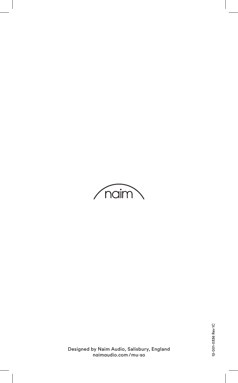 Designed by Naim Audio, Salisbury, England nimudio.com /mu-so12-001-0336 Rev 1C