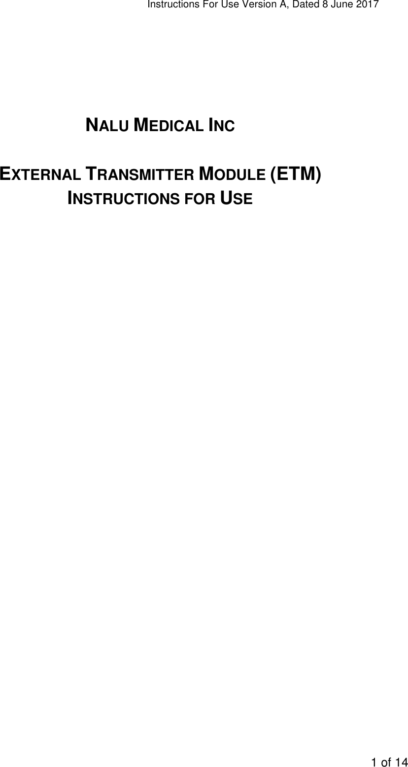 Instructions For Use Version A, Dated 8 June 2017  1 of 14      NALU MEDICAL INC  EXTERNAL TRANSMITTER MODULE (ETM)  INSTRUCTIONS FOR USE                  