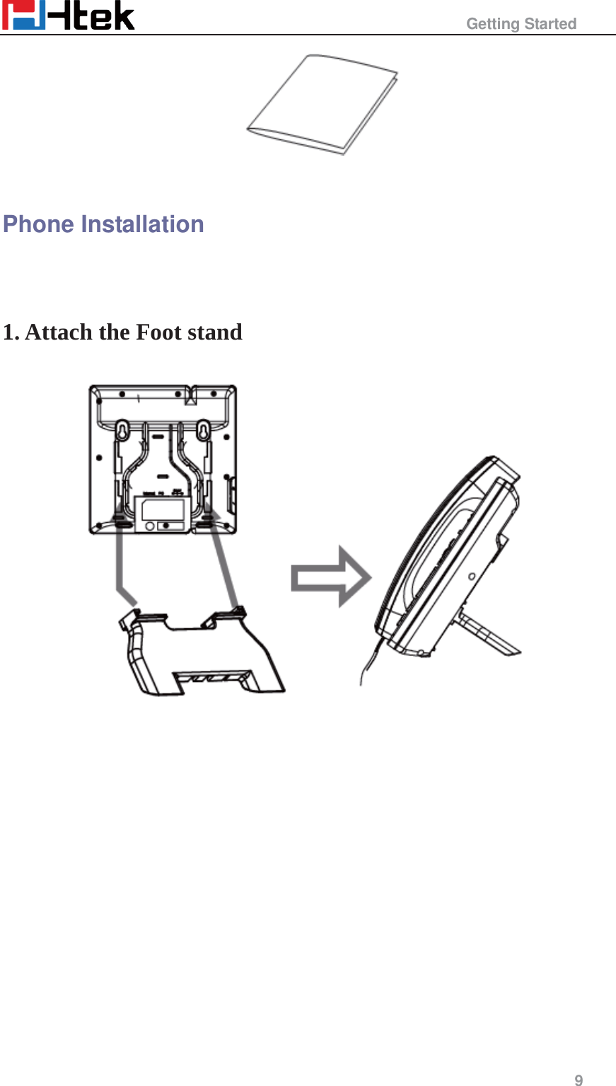                                                  Getting Started     9    Phone Installation  1. Attach the Foot stand   