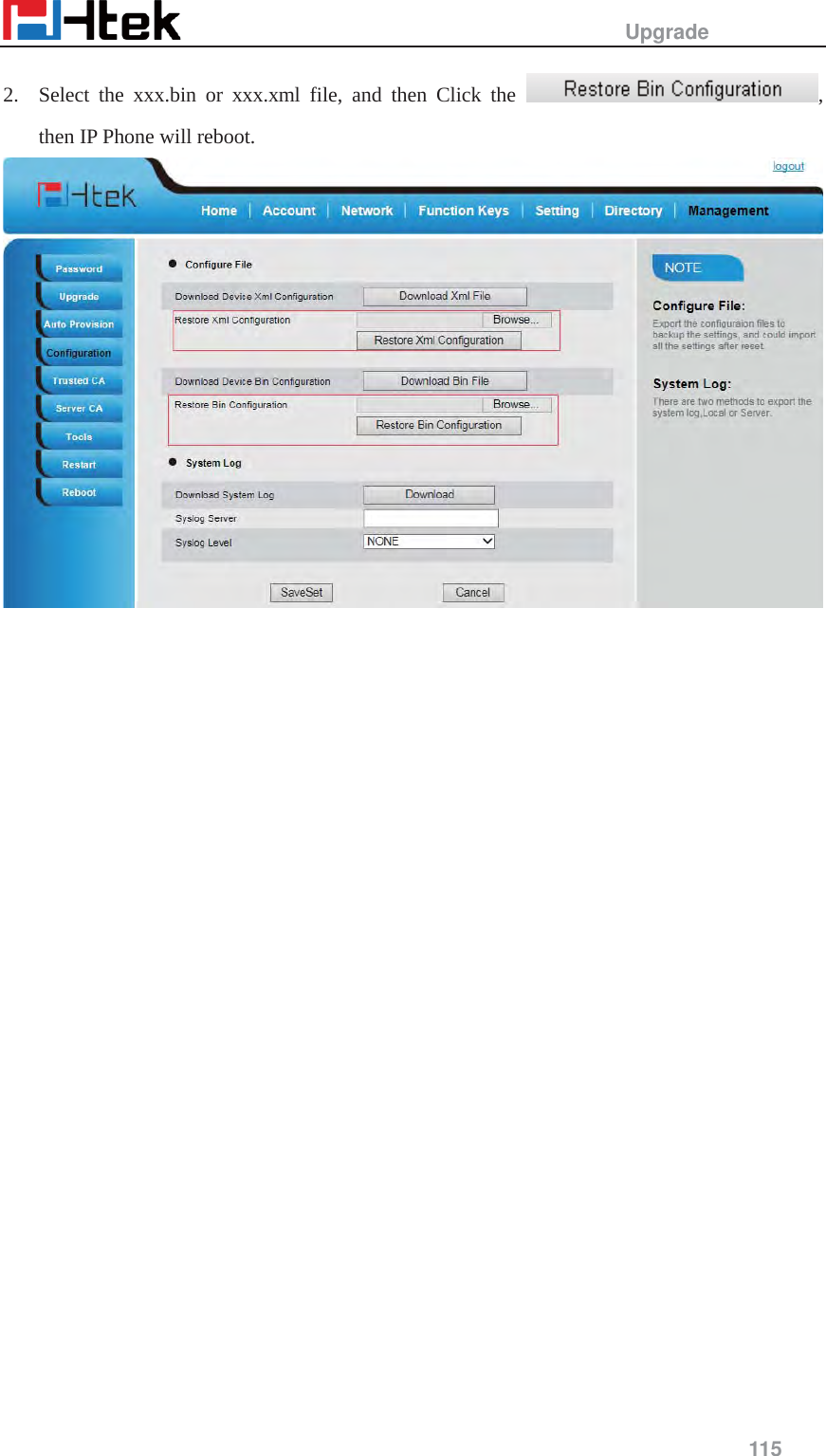                                                   Upgrade     115  2. Select the xxx.bin or xxx.xml file, and then Click the  , then IP Phone will reboot.  