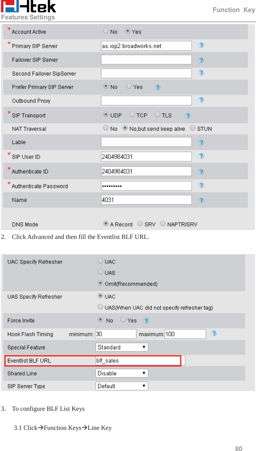                                                   Function Key Features Settings     80   2. Click Advanced and then fill the Eventlist BLF URL.    3. To configure BLF List Keys  3.1 Click&AElig;Function Keys&AElig;Line Key 