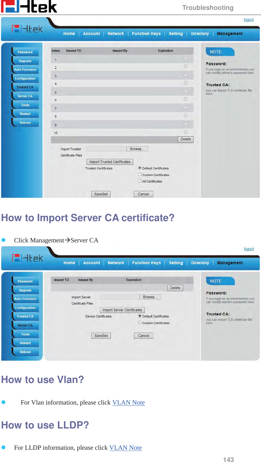                                                Troubleshooting 143  How to Import Server CA certificate? z Click Management&AElig;Server CA  How to use Vlan? z     For Vlan information, please click VLAN Note How to use LLDP? z For LLDP information, please click VLAN Note 