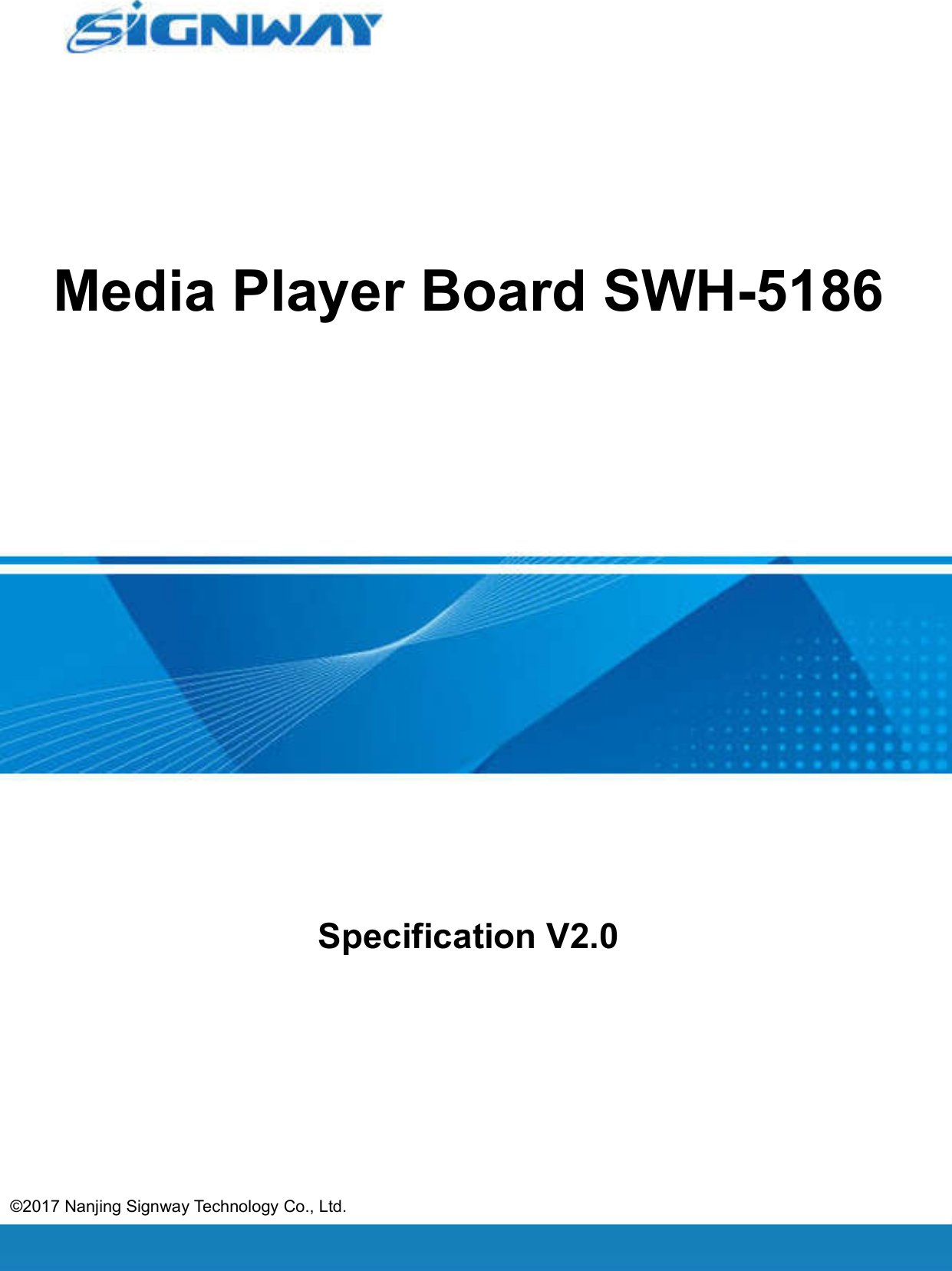 Specification V2.0Media Player Board SWH-5186©2017 Nanjing Signway Technology Co., Ltd.