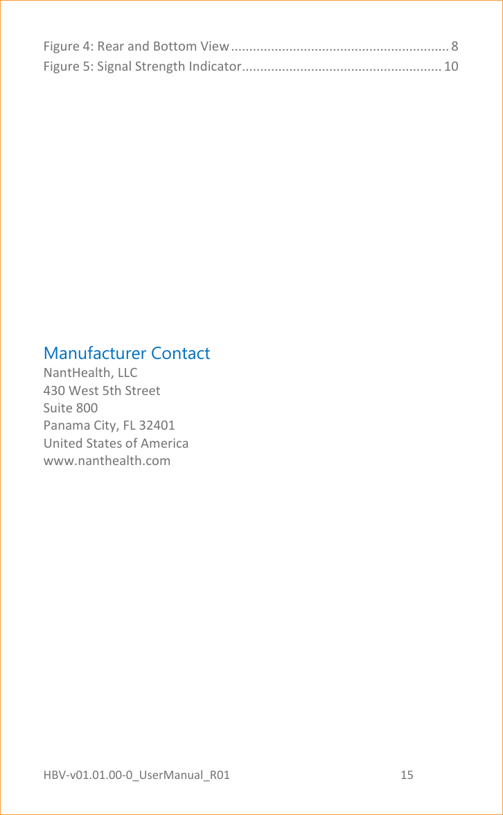 HBV-v01.01.00-0_UserManual_R01                                                          15    Page 15 of 17 Figure 4: Rear and Bottom View ............................................................ 8 Figure 5: Signal Strength Indicator....................................................... 10        Manufacturer Contact NantHealth, LLC 430 West 5th Street Suite 800 Panama City, FL 32401 United States of America www.nanthealth.com    