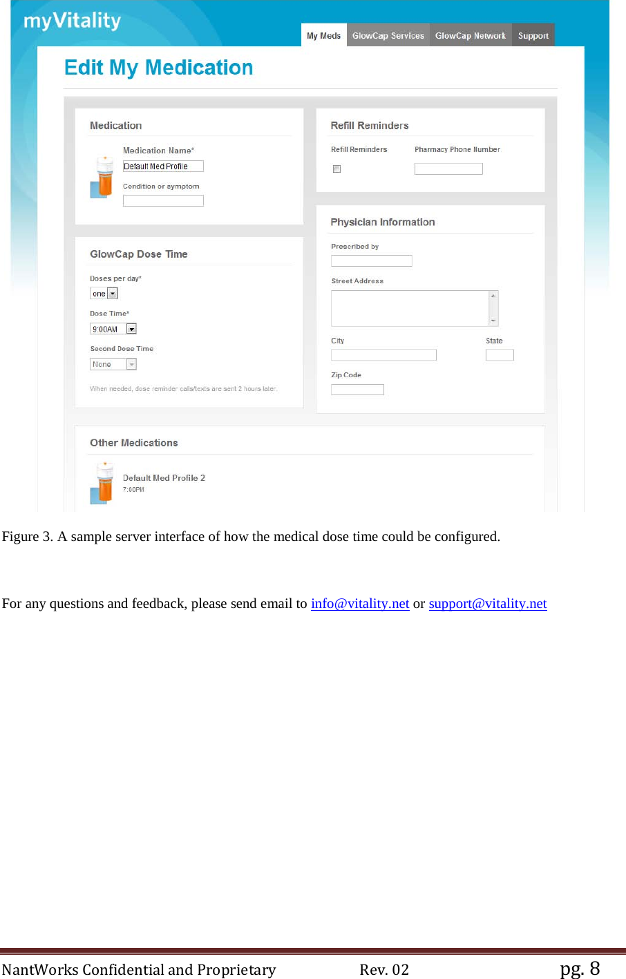 NantWorks Confidential and Proprietary                        Rev. 02                                           pg. 8  Figure 3. A sample server interface of how the medical dose time could be configured.   For any questions and feedback, please send email to info@vitality.net or support@vitality.net  