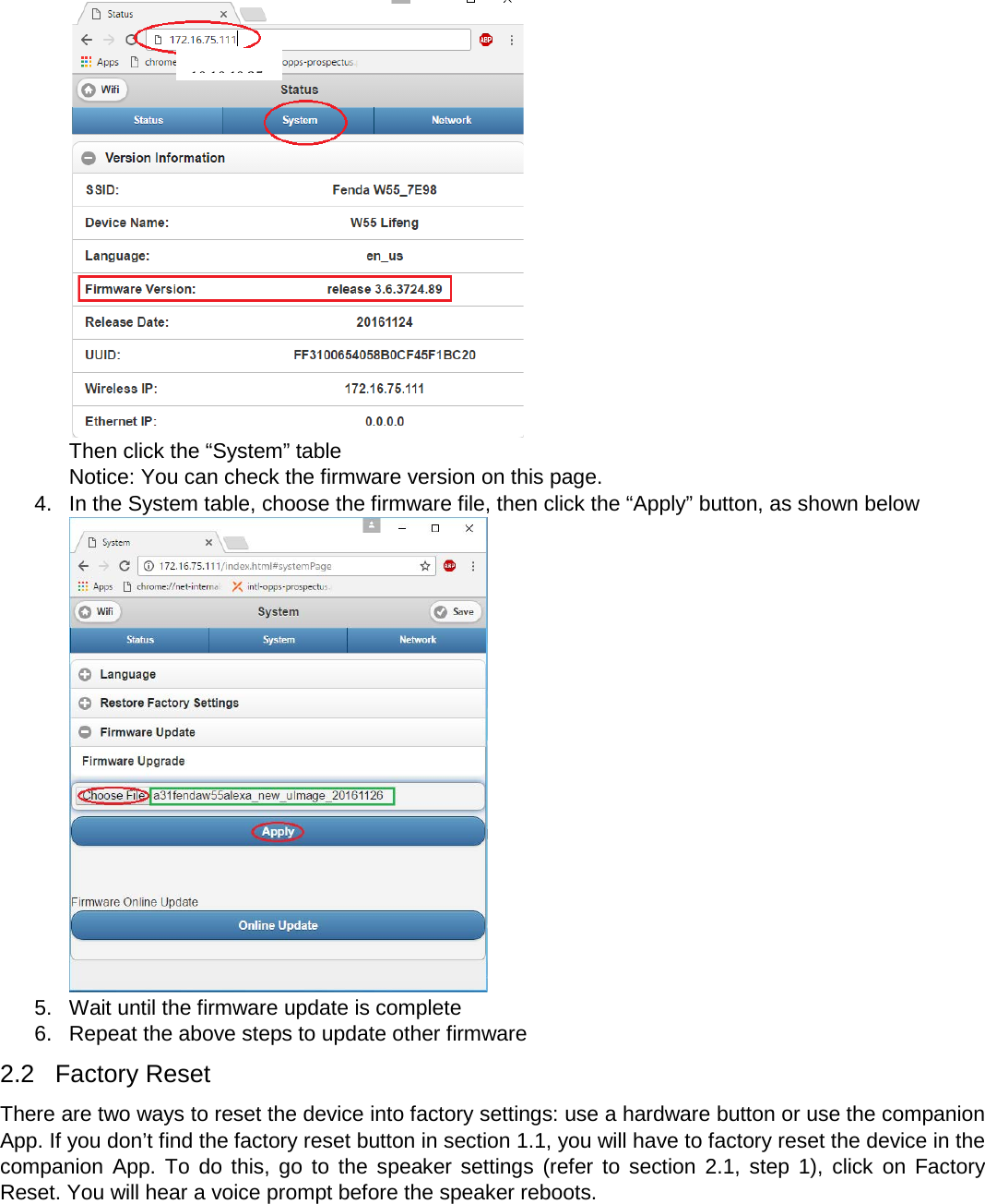    Then click the “System” table Notice: You can check the firmware version on this page. 4. In the System table, choose the firmware file, then click the “Apply” button, as shown below  5. Wait until the firmware update is complete 6. Repeat the above steps to update other firmware 2.2 Factory Reset There are two ways to reset the device into factory settings: use a hardware button or use the companion App. If you don’t find the factory reset button in section 1.1, you will have to factory reset the device in the companion App. To do this, go to the speaker settings (refer to section 2.1, step 1), click on Factory Reset. You will hear a voice prompt before the speaker reboots.  10 10 10 25 