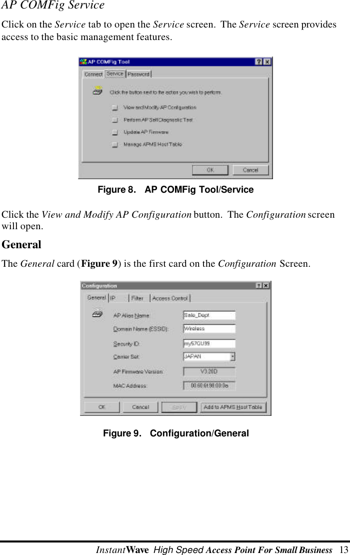  InstantWave High Speed Access Point For Small Business  13AP COMFig ServiceClick on the Service tab to open the Service screen.  The Service screen providesaccess to the basic management features.Figure 8.   AP COMFig Tool/ServiceClick the View and Modify AP Configuration button.  The Configuration screenwill open.GeneralThe General card (Figure 9) is the first card on the Configuration Screen.Figure 9.   Configuration/General