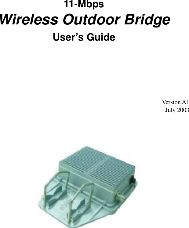      User’s Guide        Version A1 July 2003          11-Mbps Wireless Outdoor Bridge 