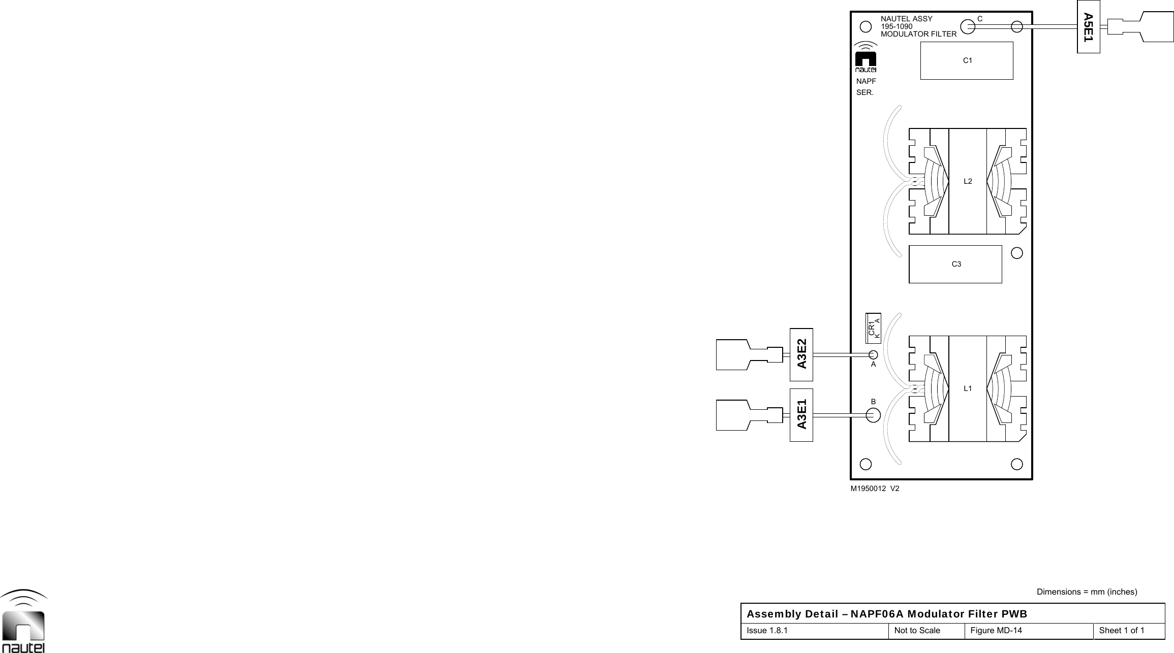  Dimensions = mm (inches) Assembly Detail – NAPF06A Modulator Filter PWB Issue 1.8.1  Not to Scale  Figure MD-14  Sheet 1 of 1  ABAKCR1CC3L2C1L1A3E2M1950012  V2A5E1A3E1SER.195-1090NAPFNAUTEL ASSYMODULATOR FILTER