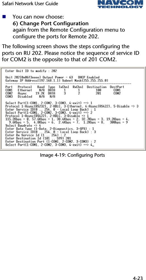 Safari Network User Guide  4-23   You can now choose: 6) Change Port Configuration again from the Remote Configuration menu to configure the ports for Remote 202. The following screen shows the steps configuring the ports on RU 202. Please notice the sequence of service ID for COM2 is the opposite to that of 201 COM2. Image 4-19: Configuring Ports  