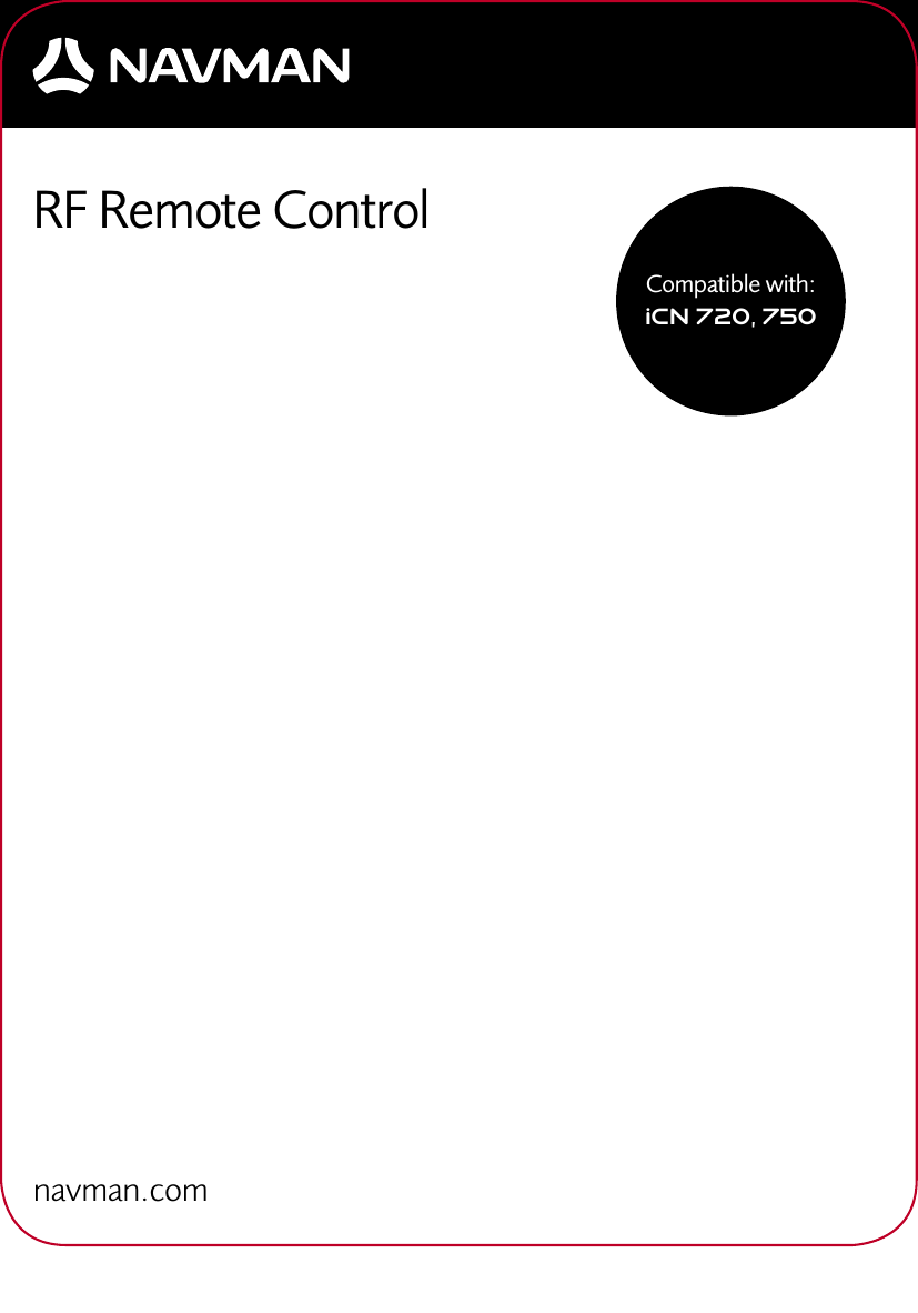 RF Remote ControlCompatible with:  iCN 720, 750navman.com