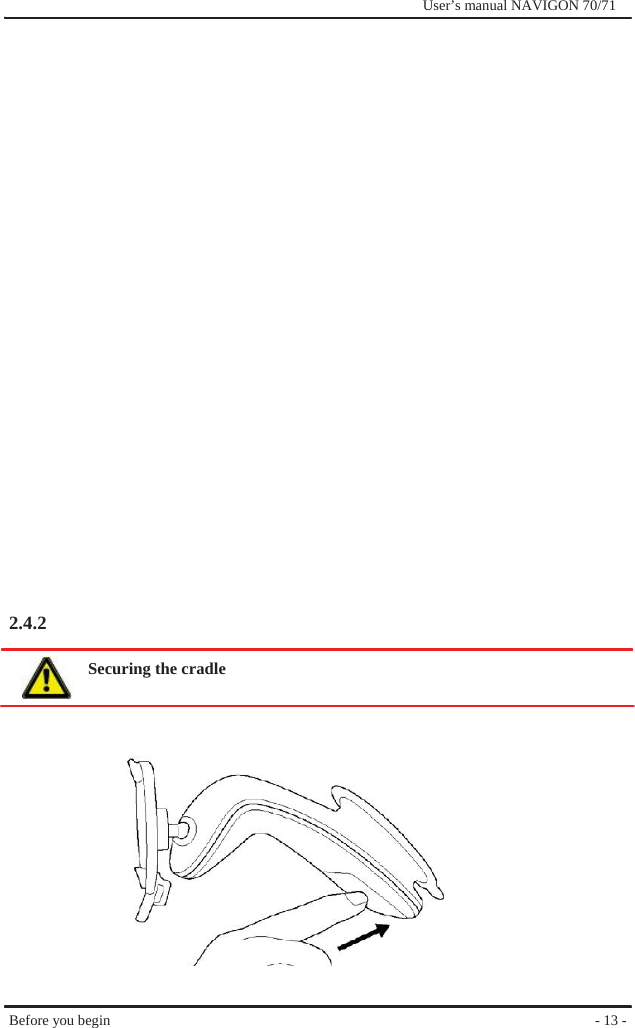                                          2.4.2              User’s manual NAVIGON 70/71                 Securing the cradle                Before you begin                    - 13 - 