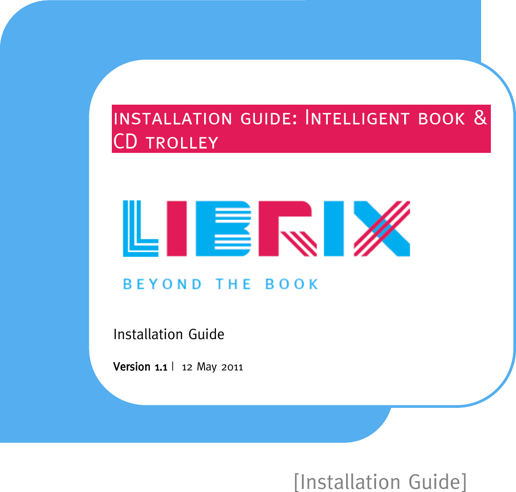   [Installation Guide]            Installation Guide  Version 1.1 |  12 May 2011     